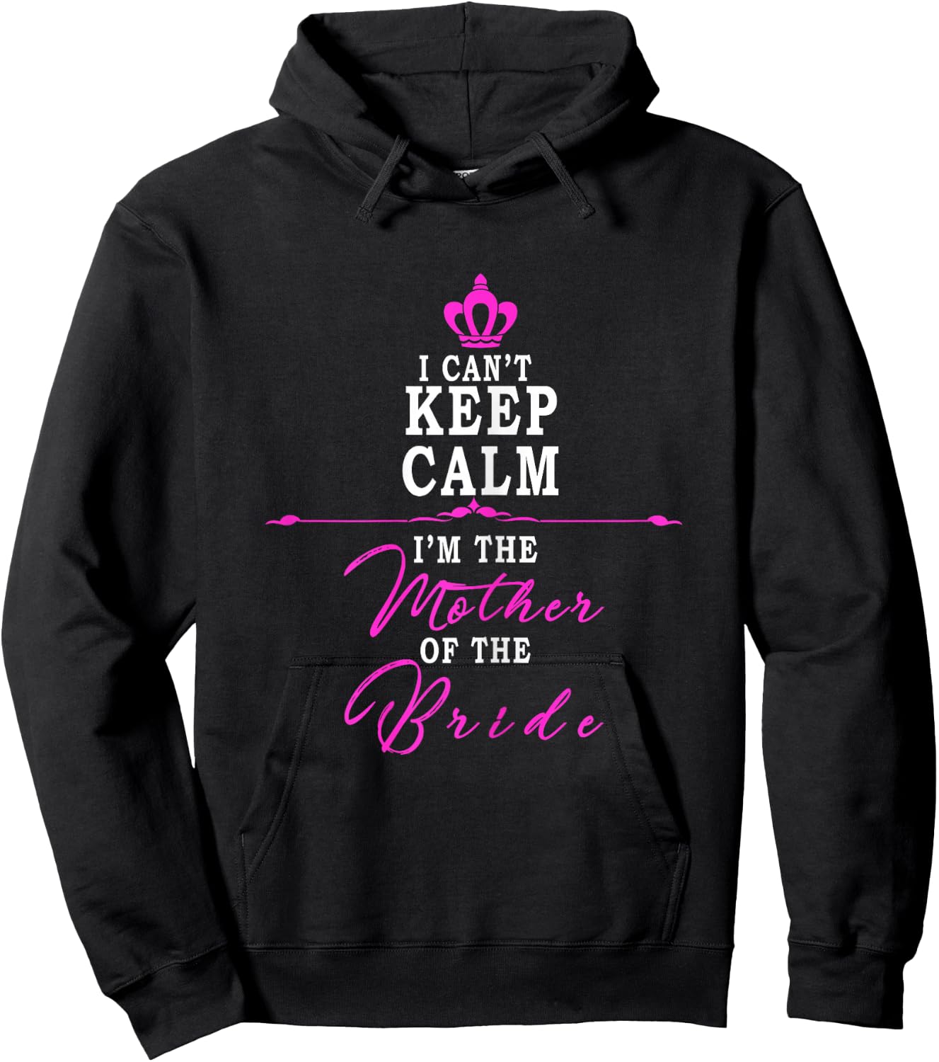 I cant keep calm im the Mother of the Bride funny Hoodie - Hoodie | Black