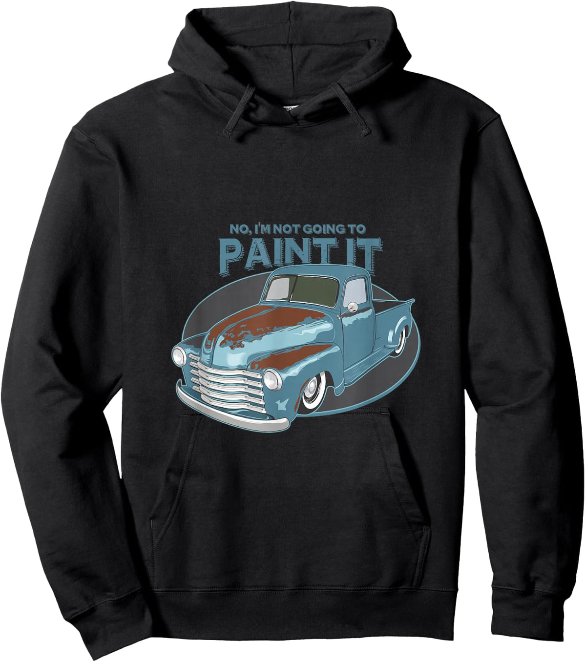Not Going To Paint It - Patina Rat Rod Truck Hoodie - Hoodie | Black