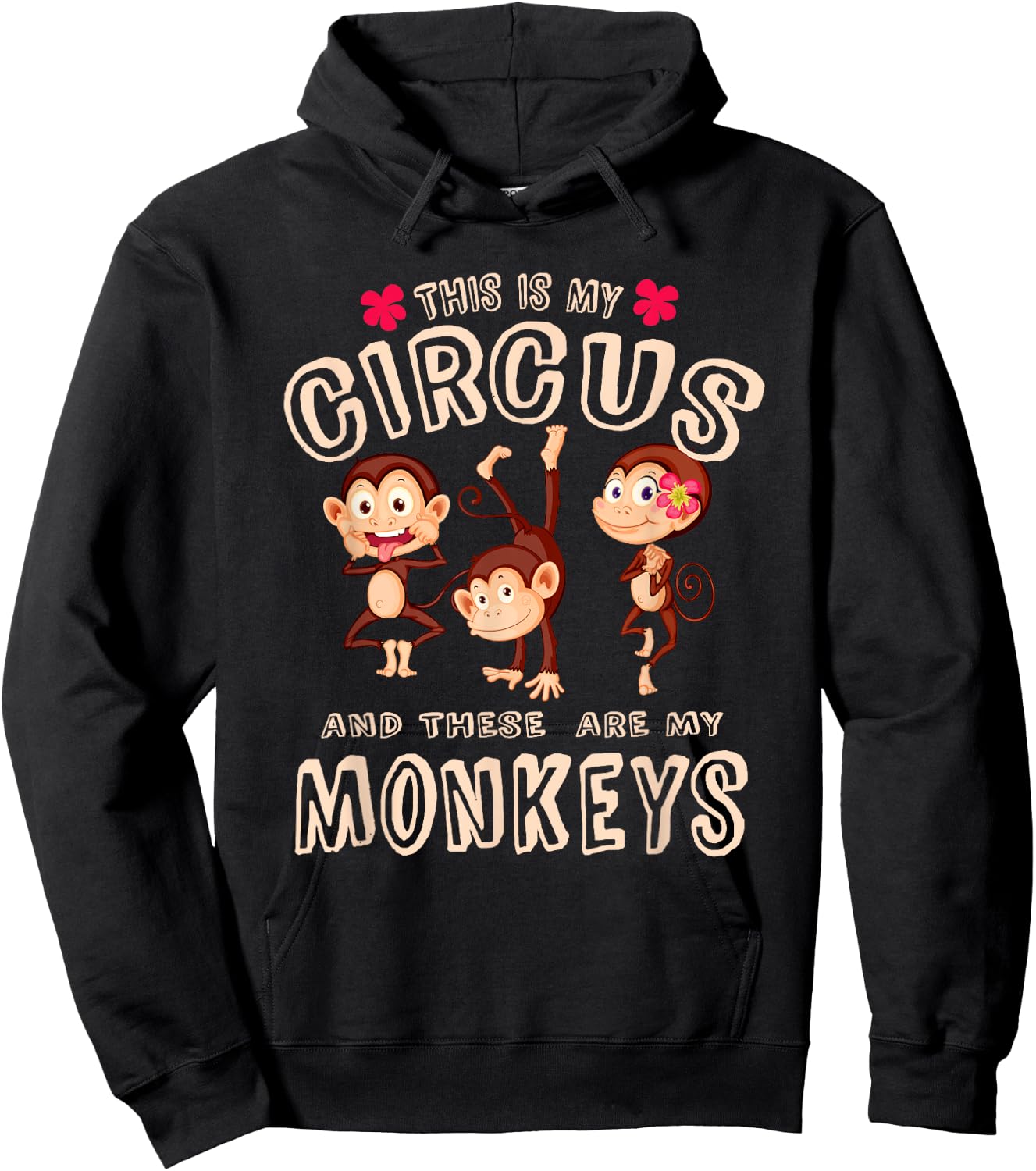 This Is My Circus And These Are My Monkeys T Shirt Funny Hoodie - Hoodie | Black