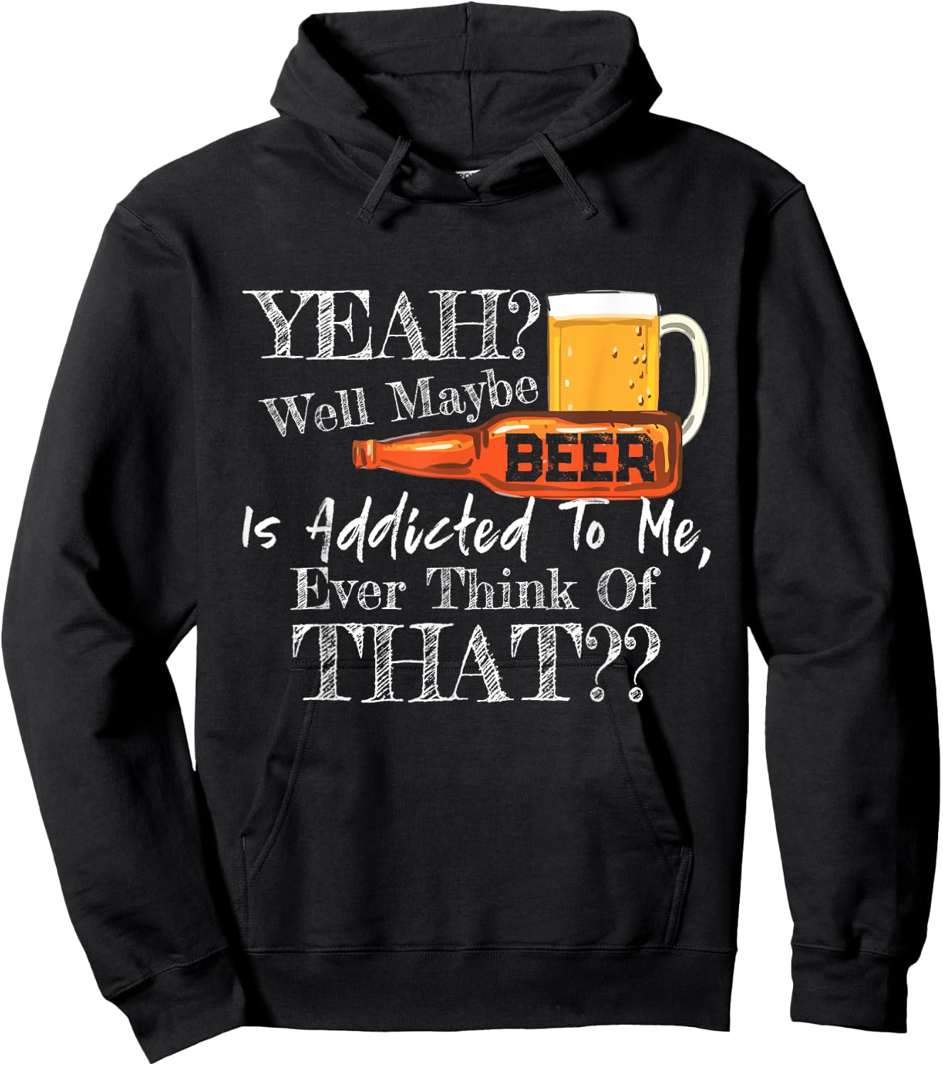 Yeah Well Maybe Beer Is Addicted To Me Beer Lover Gift Hoodie - Hoodie | Black