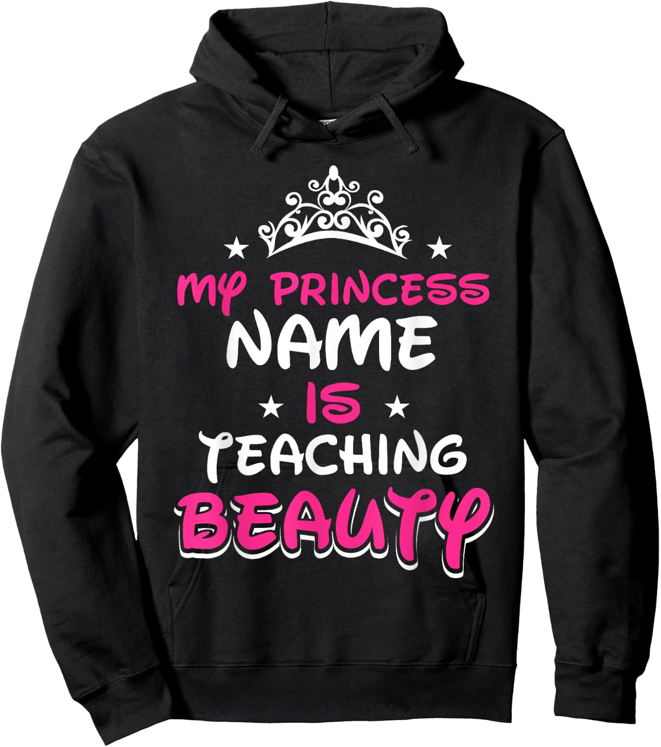 My princess name is teaching beauty - Teacher Men Women Girls Kids Hoodie - Hoodie | Black
