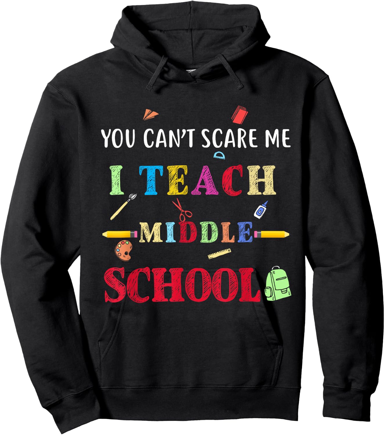 You Can't Scare Me I Teach Middle School Funny Teacher Gift Women Hoodie - Hoodie | Black