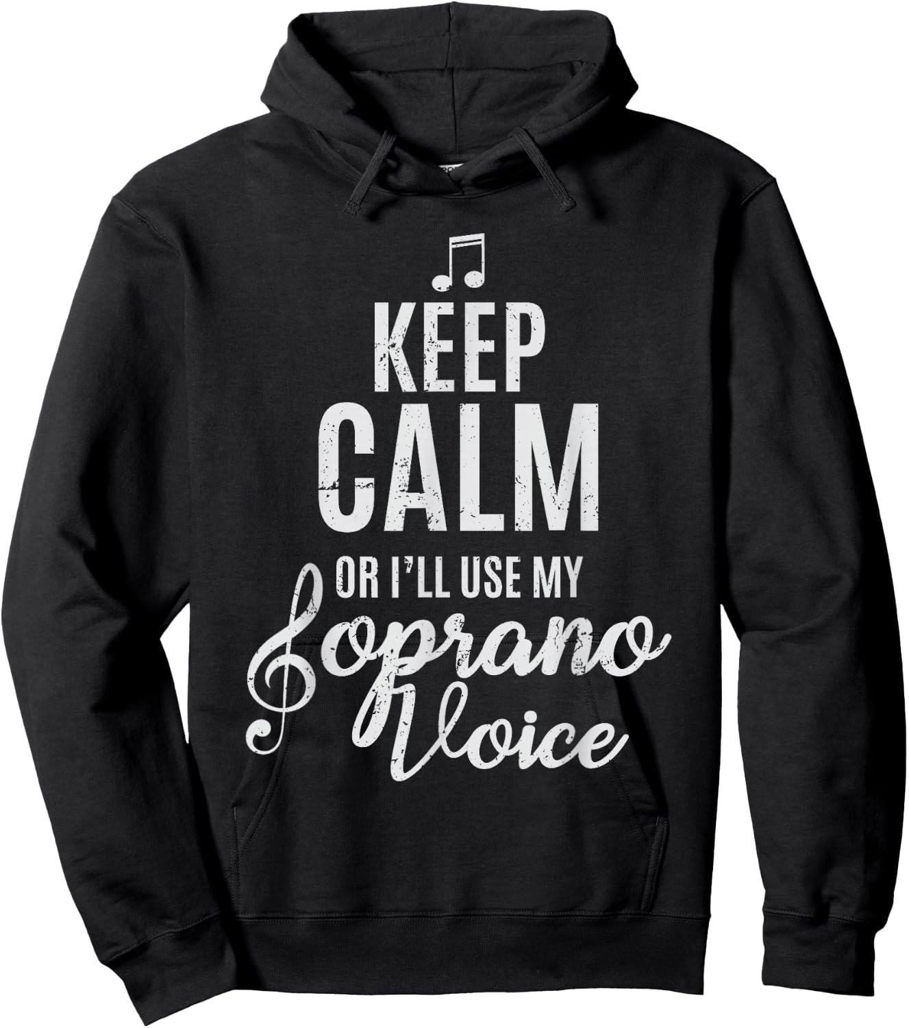 Keep Calm Or I'll Use My Soprano Voice Choir Gifts Hoodie - Hoodie | Black