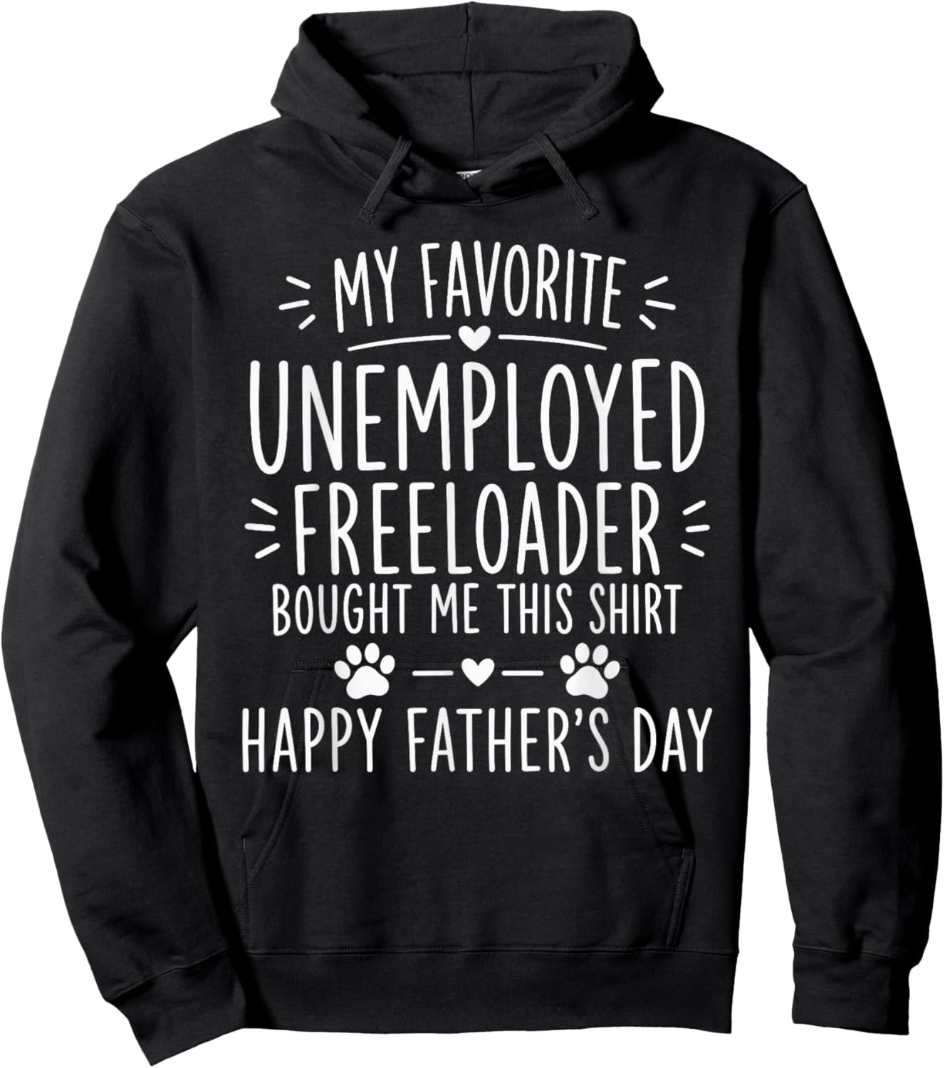 My Favorite Unemployed Freeloader Bought me This Hoodie - Hoodie | Black