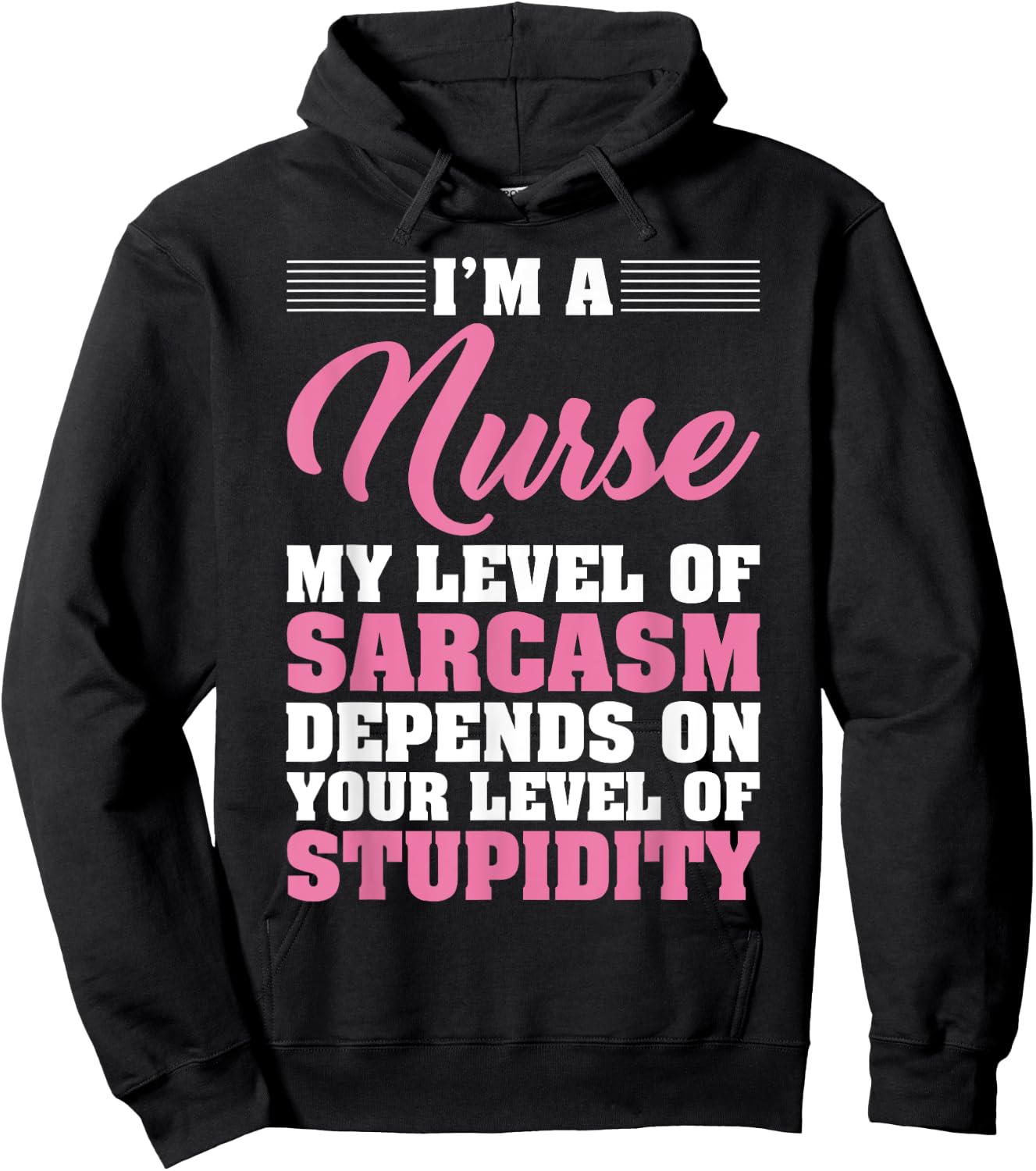 I'm A Nurse My Level Of Sarcasm Depends Funny Nurse T Shirt Hoodie - Hoodie | Black