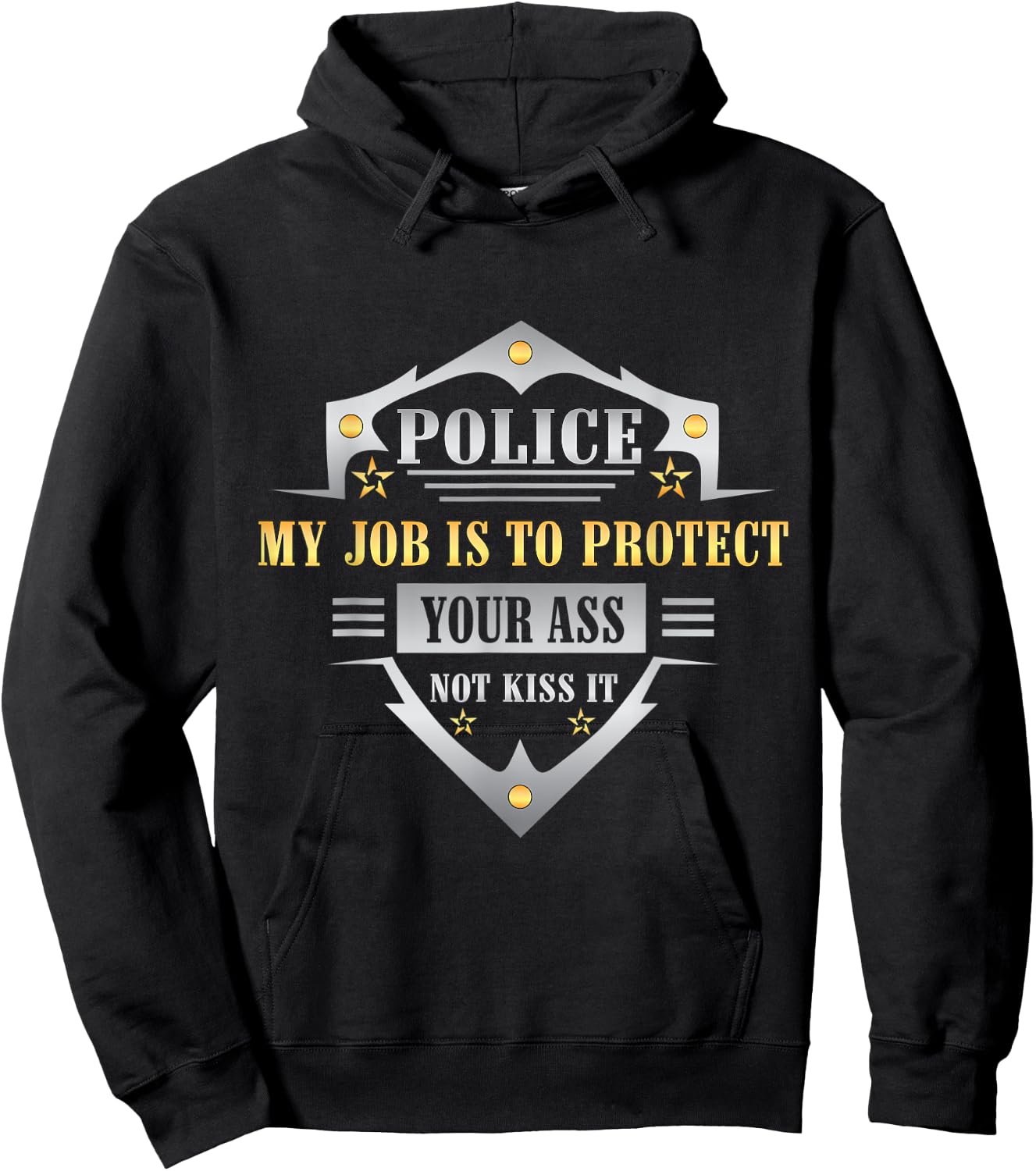 Police My Job Is To Protect Your Ass Not Kiss It Hoodie - Hoodie | Black