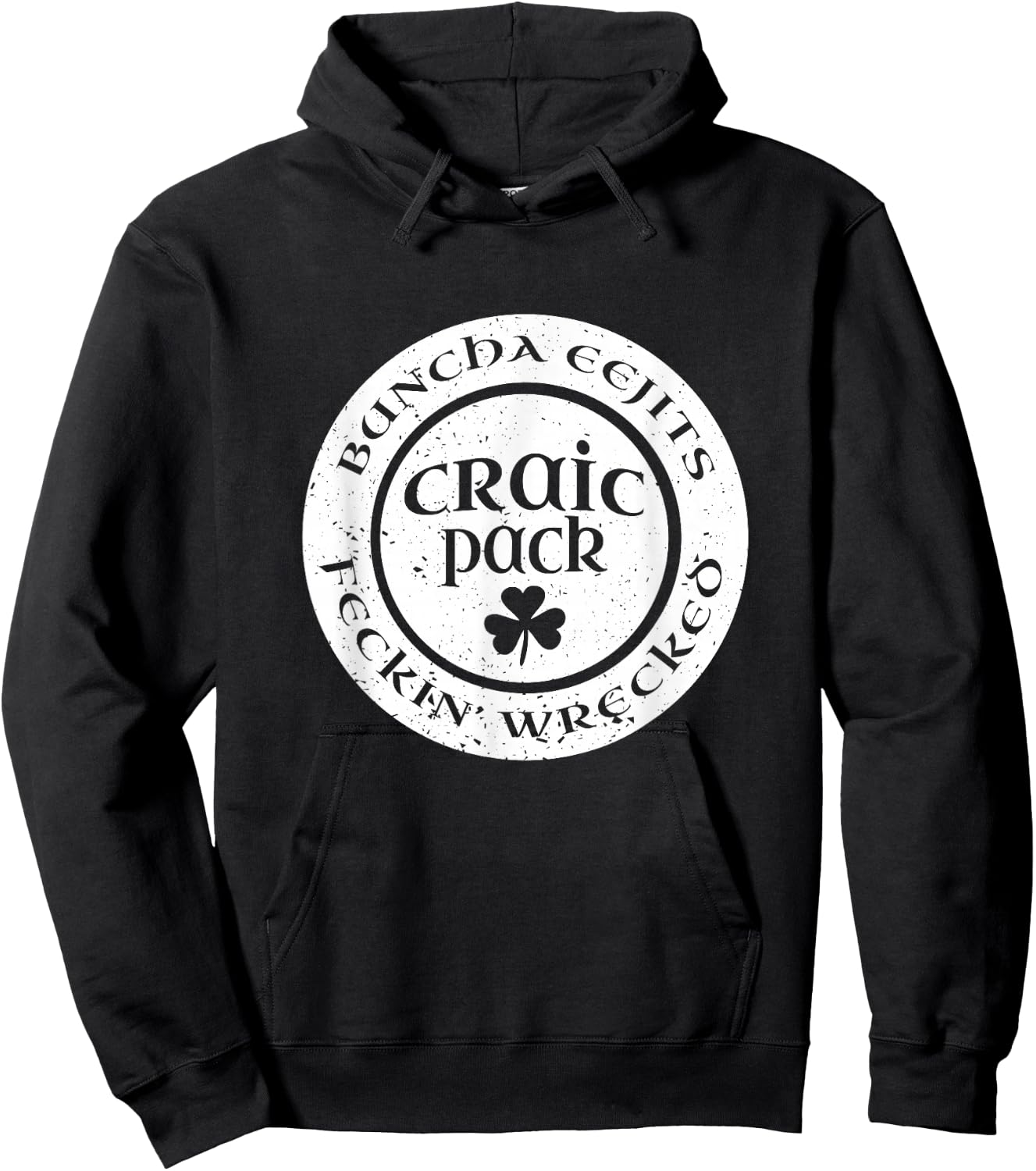 Craic Crack Pack Eejits Feckin Wrecked St Pattys Day Group Hoodie - Hoodie | Black