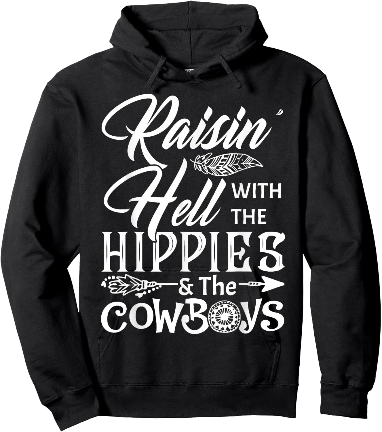 Funny Raisin' Hell With The Hippies & The Cowboys T Shirt Hoodie - Hoodie | Black