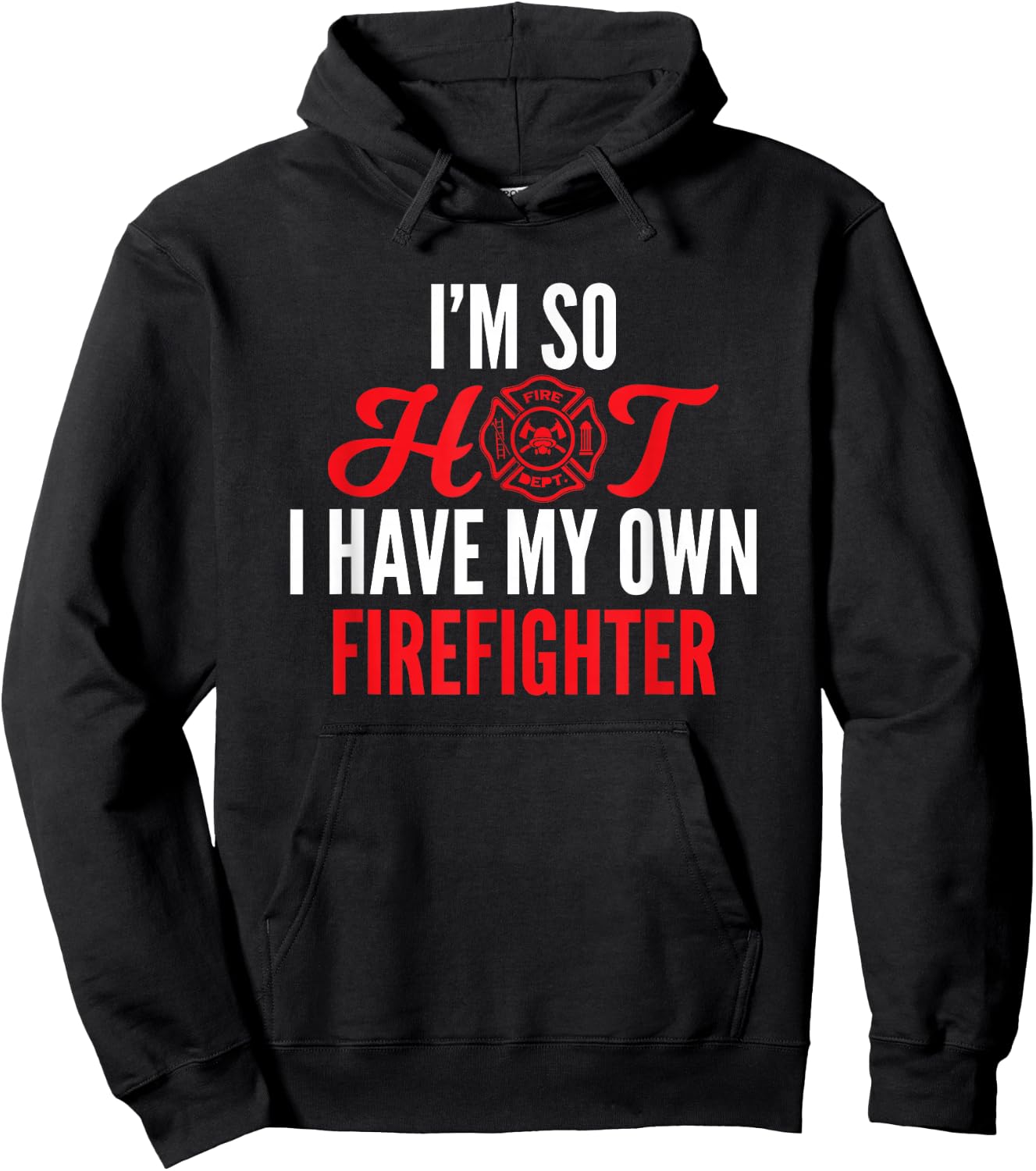 I'm So Hot I Have My Own Firefighter Wife Gift Hoodie - Hoodie | Black