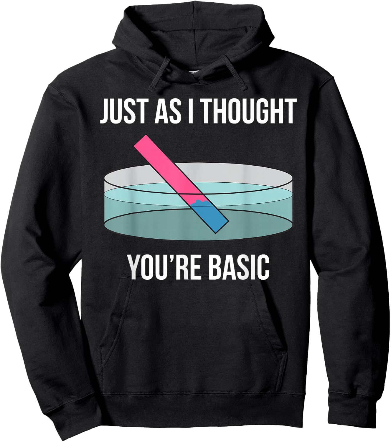Just As I Thought You're Basic Funny PH Scale Science Pun Hoodie - Hoodie | Black