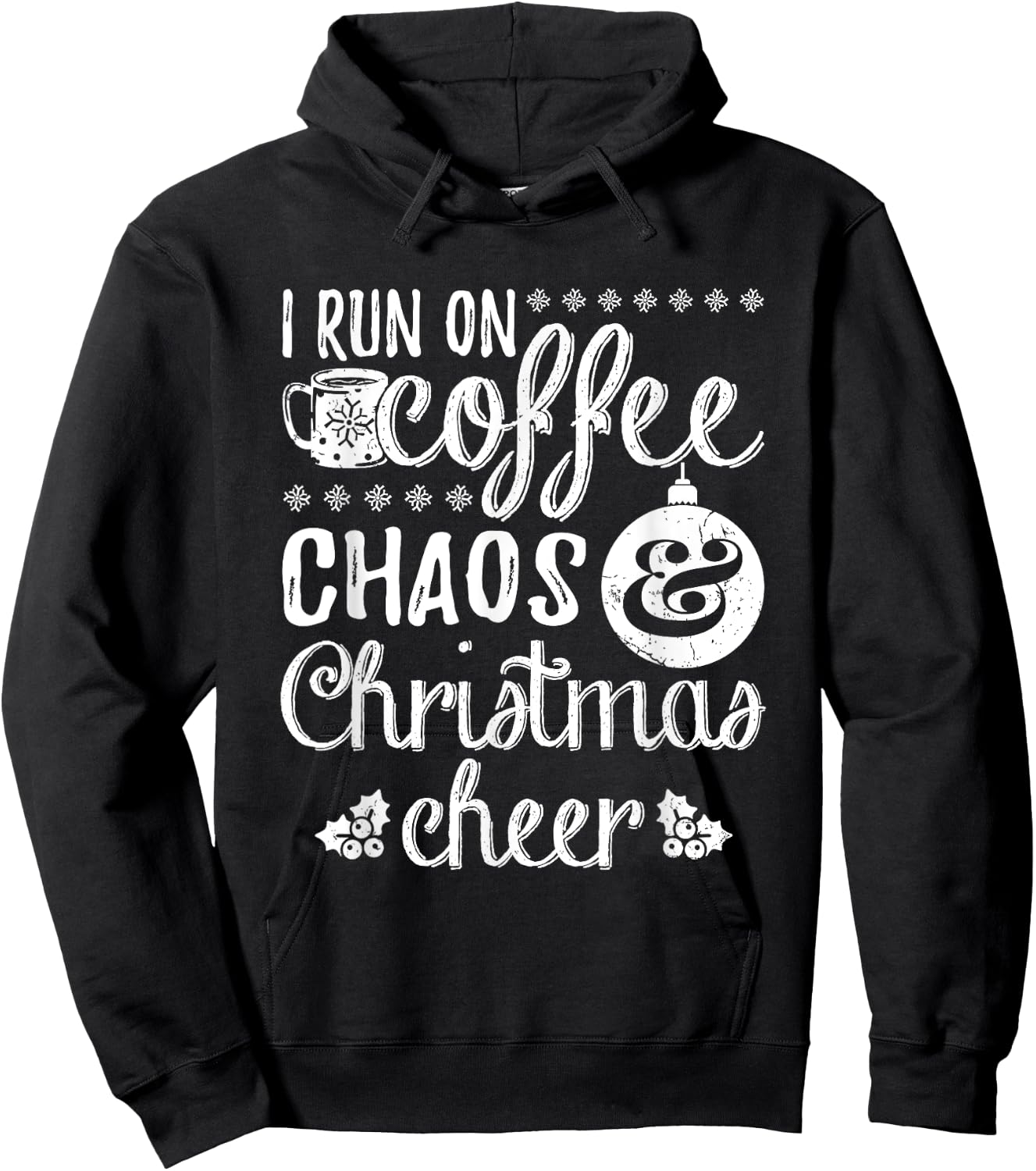 I Run On Coffee Chaos And Christmas Cheer Hoodie - Hoodie | Black
