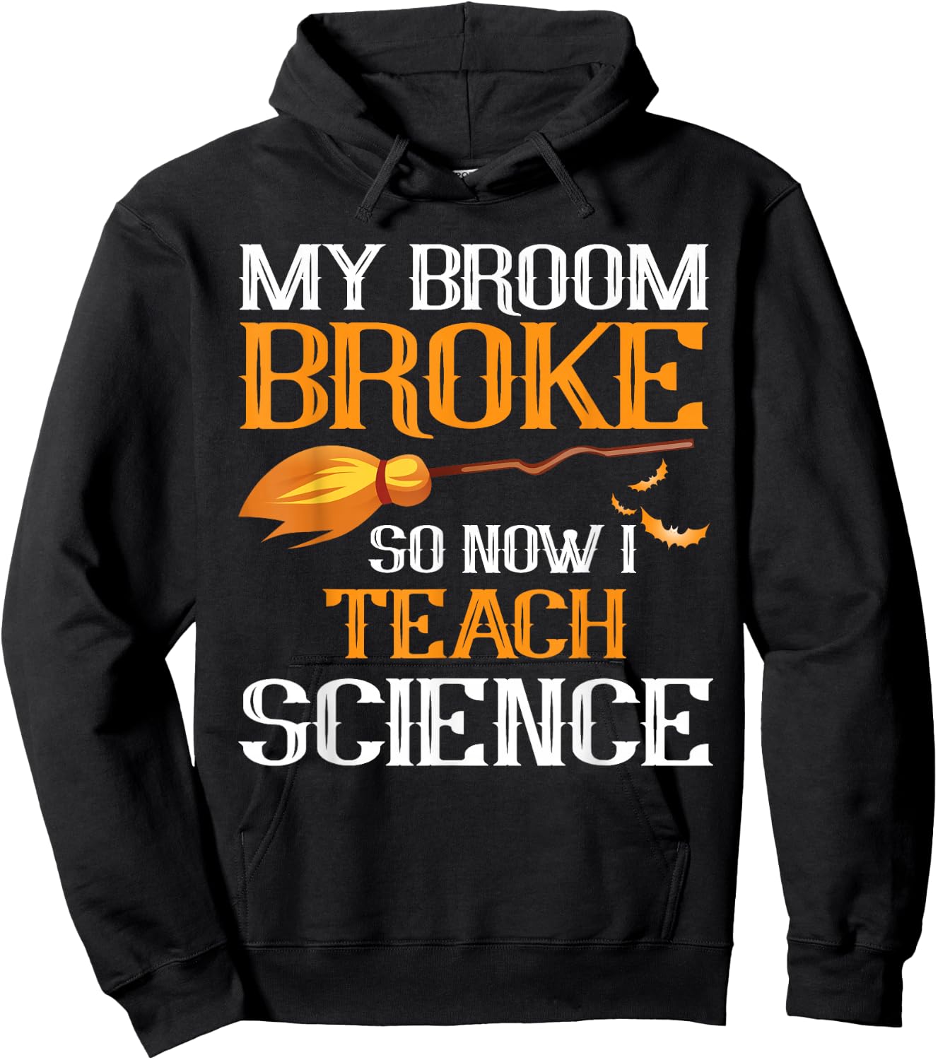 My Broom Broke So Now I Teach Science Teacher Halloween Hoodie - Hoodie | Black