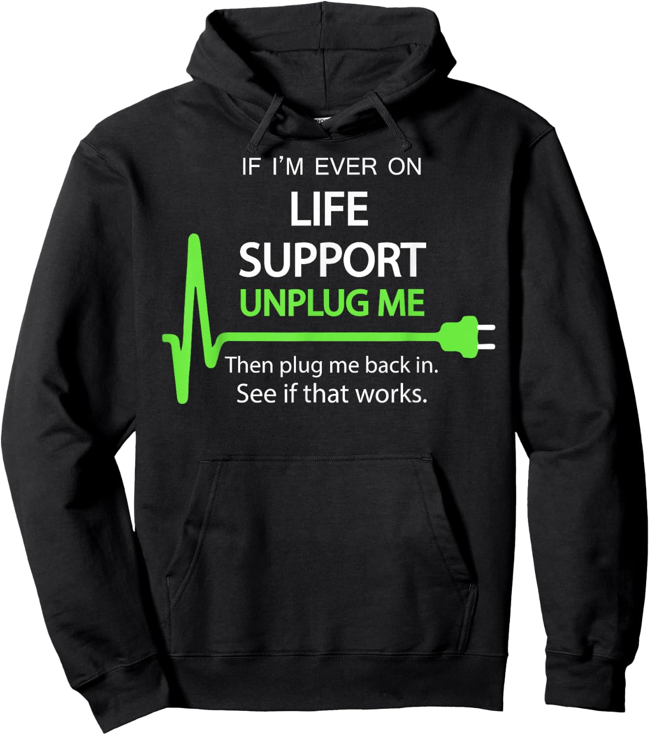 If I'm Ever on Life Support T Shirt Funny Sarcastic Geek Hoodie - Hoodie | Black