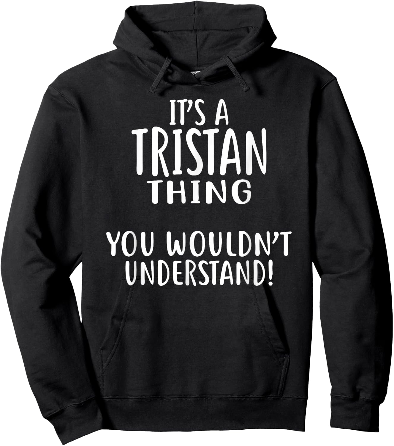 It's A TRISTAN Thing, You Wouldn't Understand! TRISTAN Hoodie - Hoodie | Black