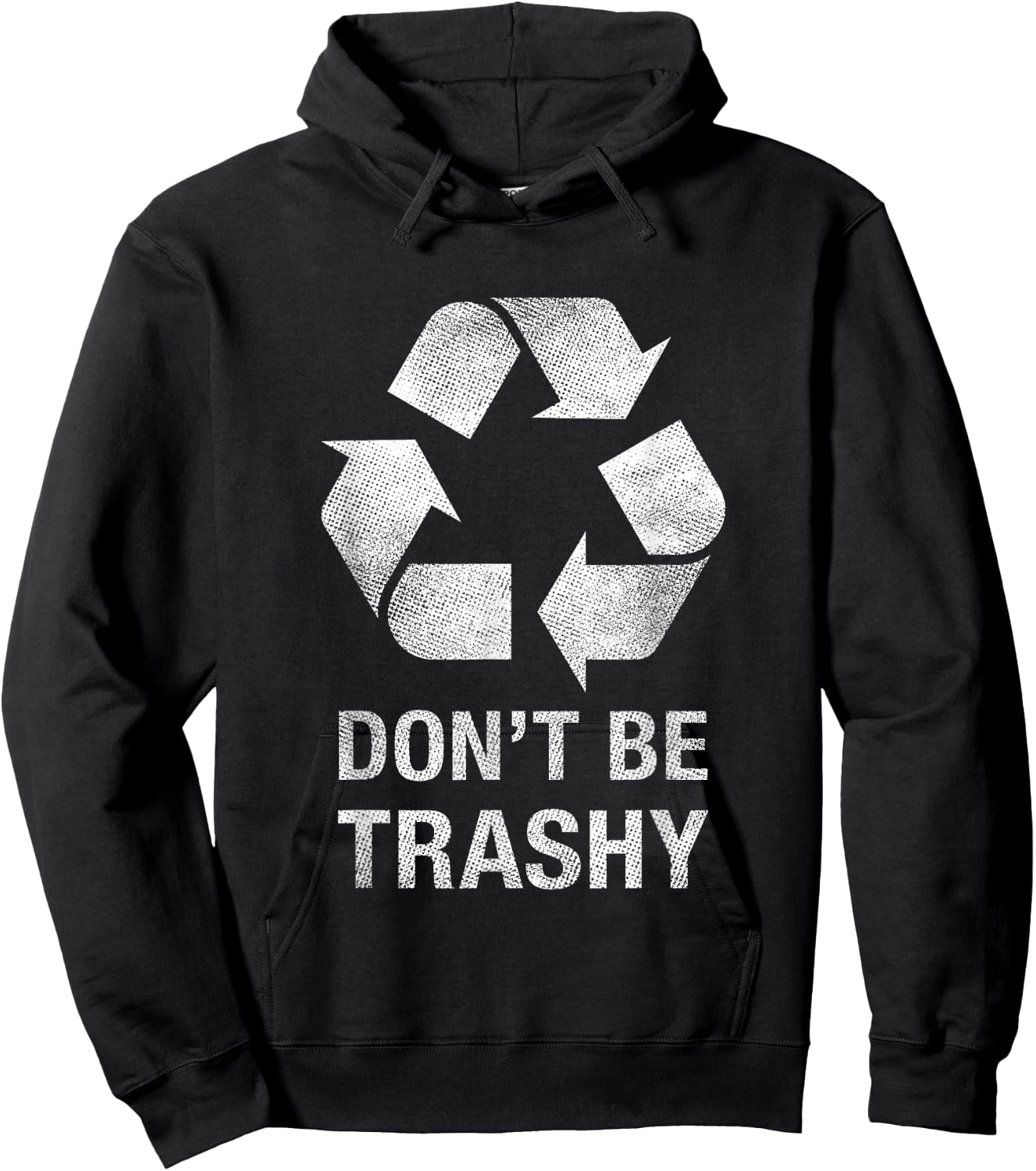 Don't Be Trashy Funny Recycle Shirt Trash Collector Gift Hoodie - Hoodie | Black