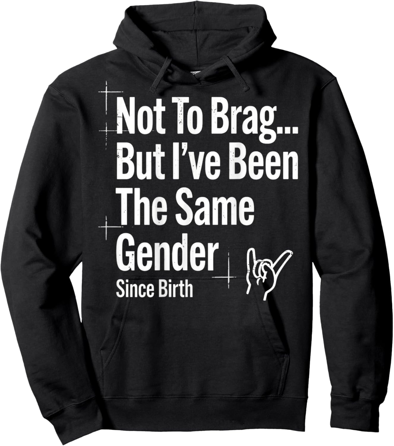 (ON Back) Not to Brag But I've Been The Same Gender Since Hoodie - Hoodie | Black