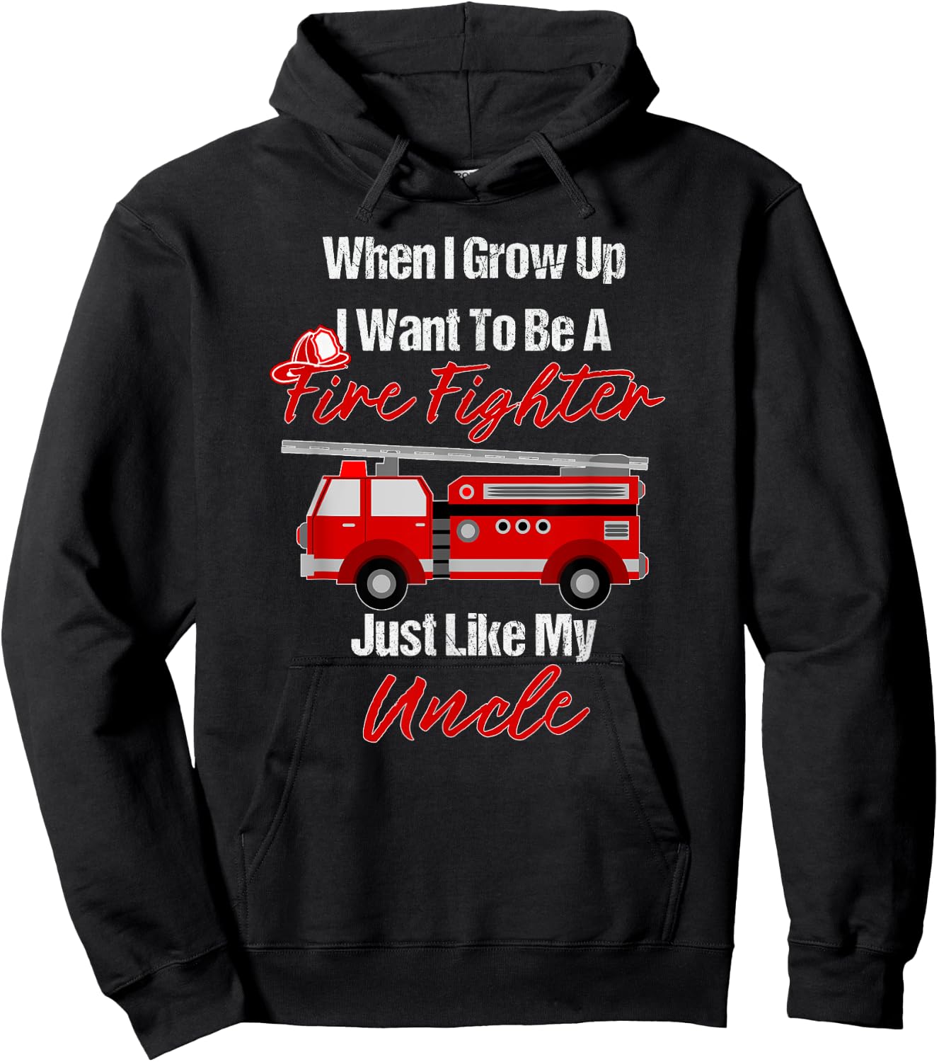 I Want To Be A Fire Fighter Just Like My Uncle Hoodie - Hoodie | Black