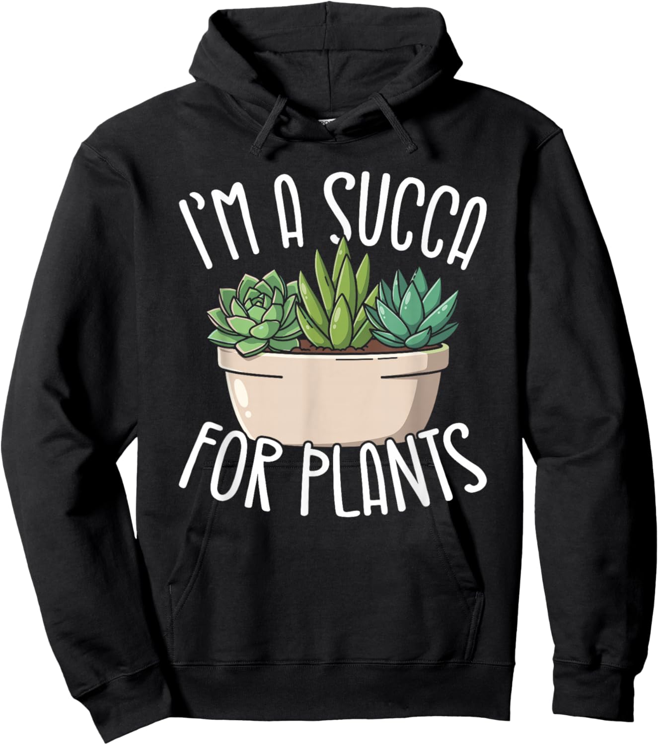 Im A Succa for Plants Funny Succulent Lover Hoodie - Hoodie | Black