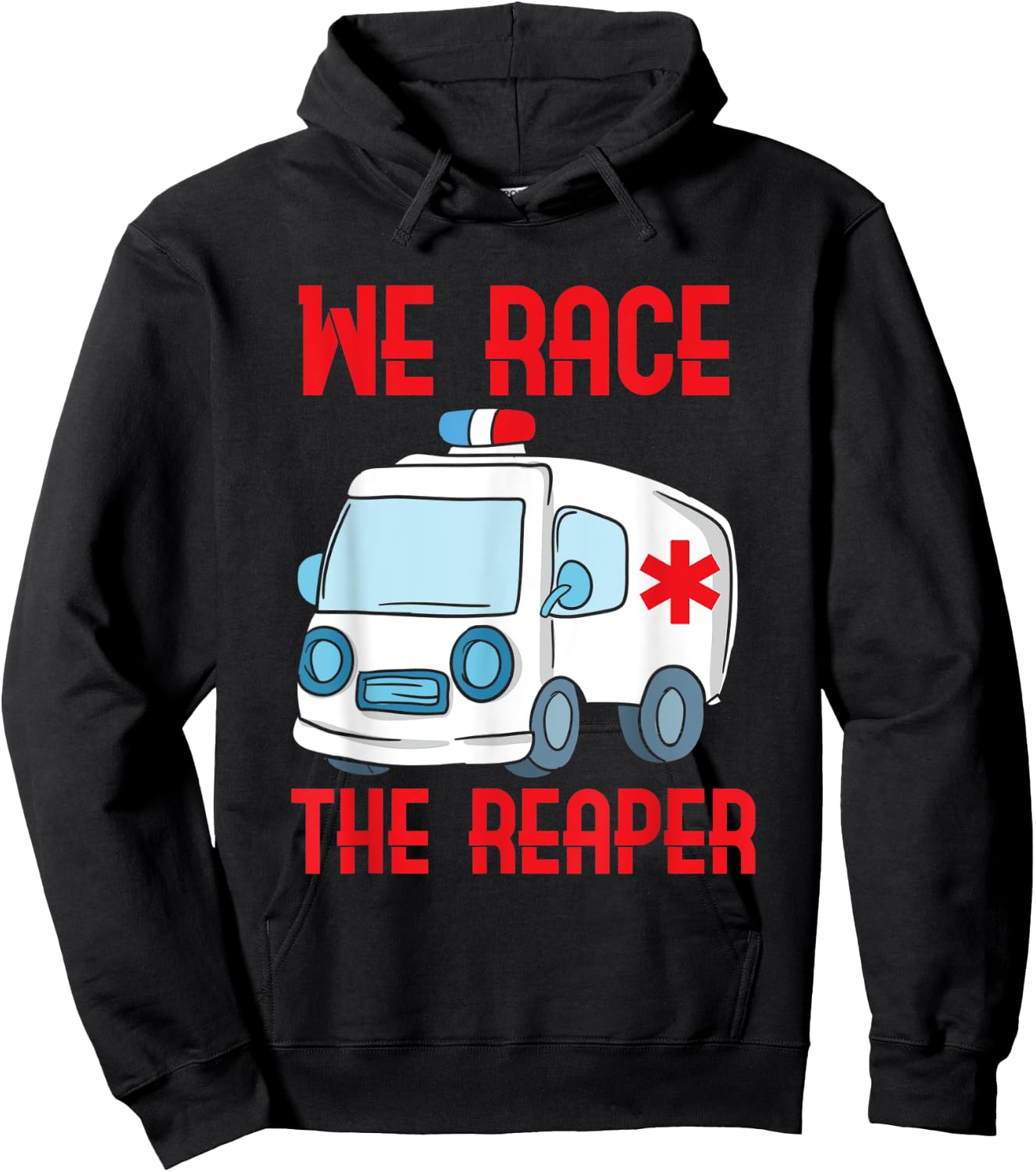 We race the Reaper, Gifts for Paramedic EMT EMS Hoodie - Hoodie | Black