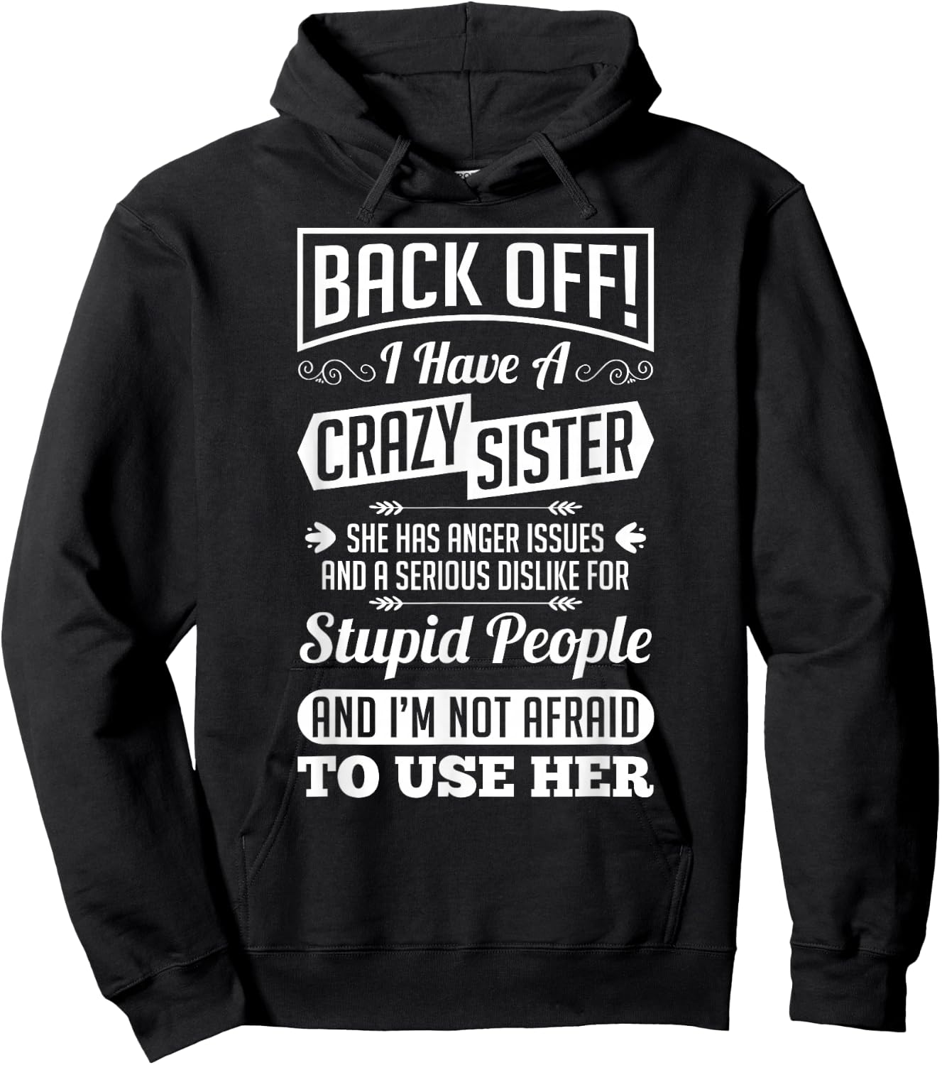 Back Off I Have A Crazy Sister Not Afraid To Use Her Shirt Hoodie - Hoodie | Black