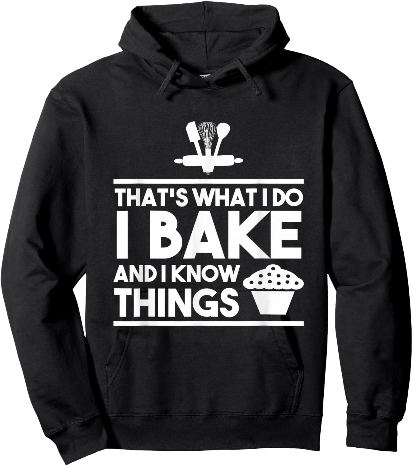 Bake Gifts - That's What I Do I Bake And I Know Things Hoodie - Hoodie | Black