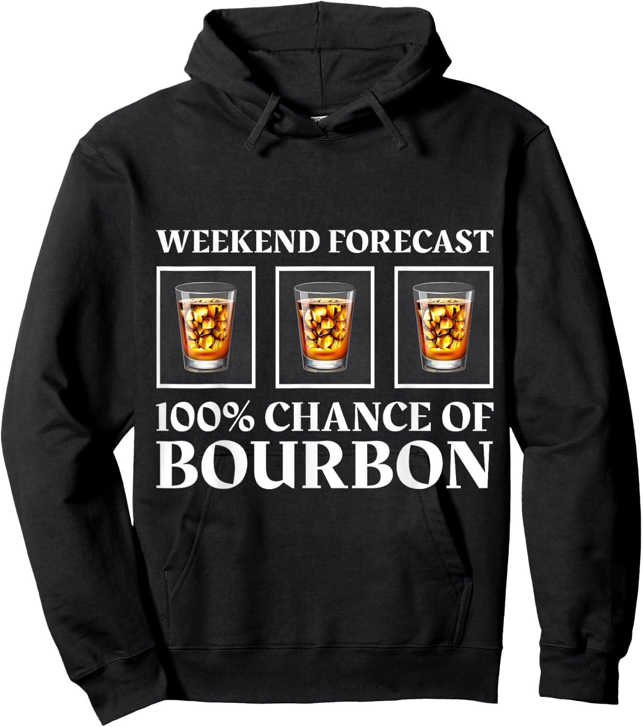 Weekend Forecast 100% Chance Of Bourbon - Funny Drinking Hoodie - Hoodie | Black