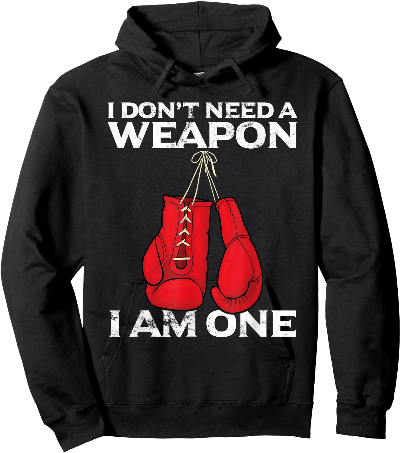 Boxing Gloves I Don't Need A Weapon Combat Boxer Hoodie - Hoodie | Black