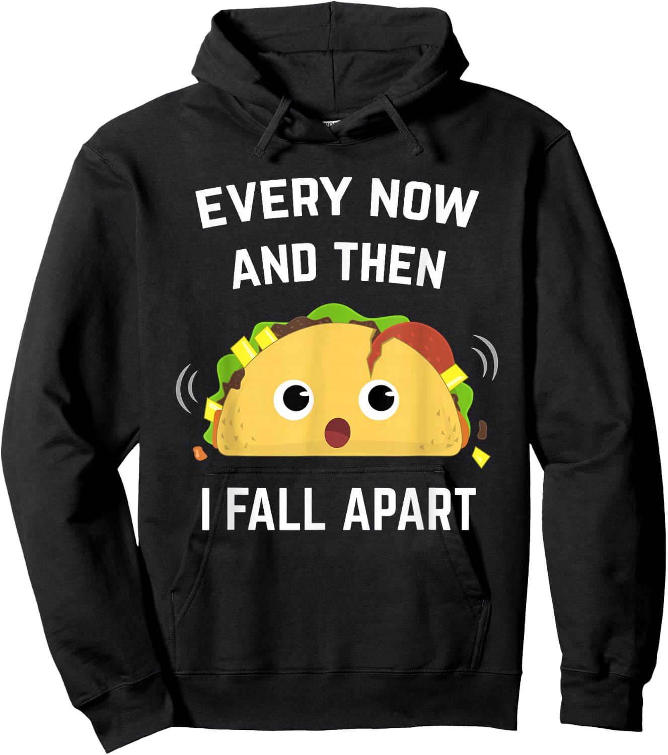 Funny Taco Every Now and Then I Fall Apart Hoodie - Hoodie | Black