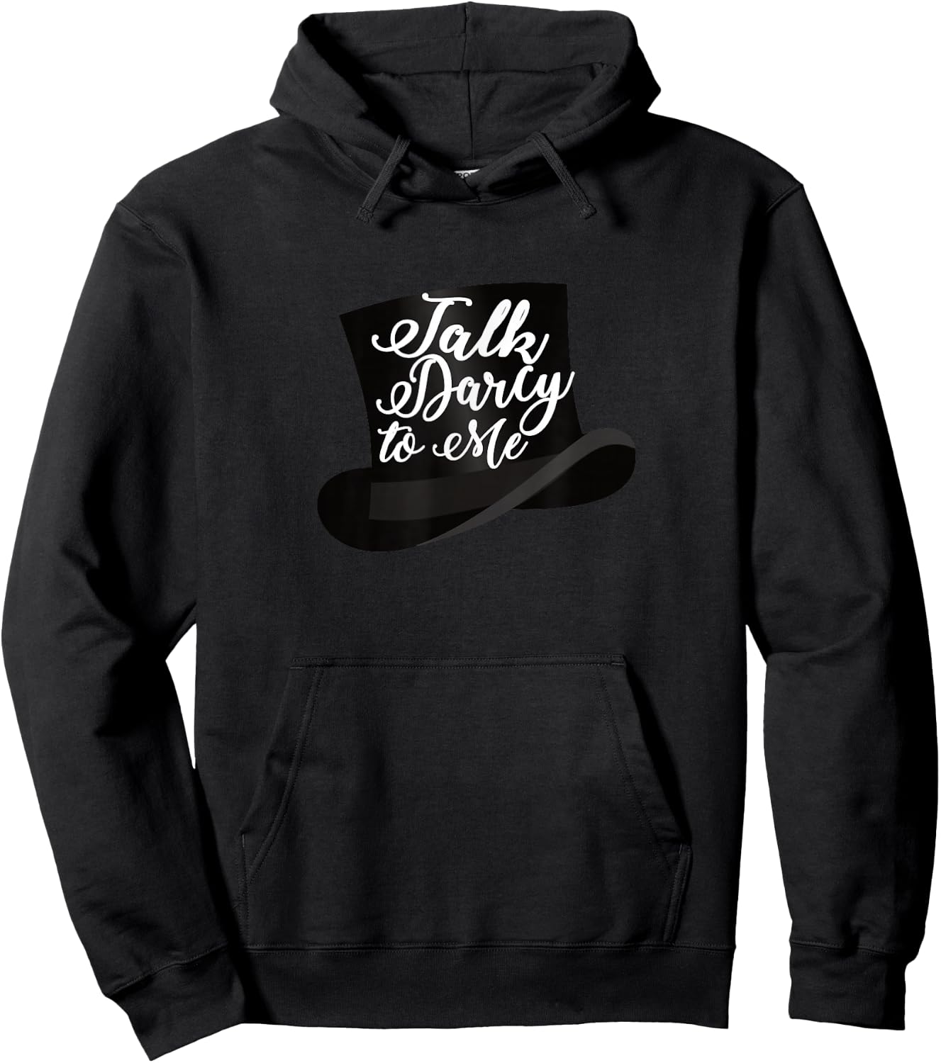 Jane Austen Gifts Literary Talk Darcy to Me t Shirt Hoodie - Hoodie | Black