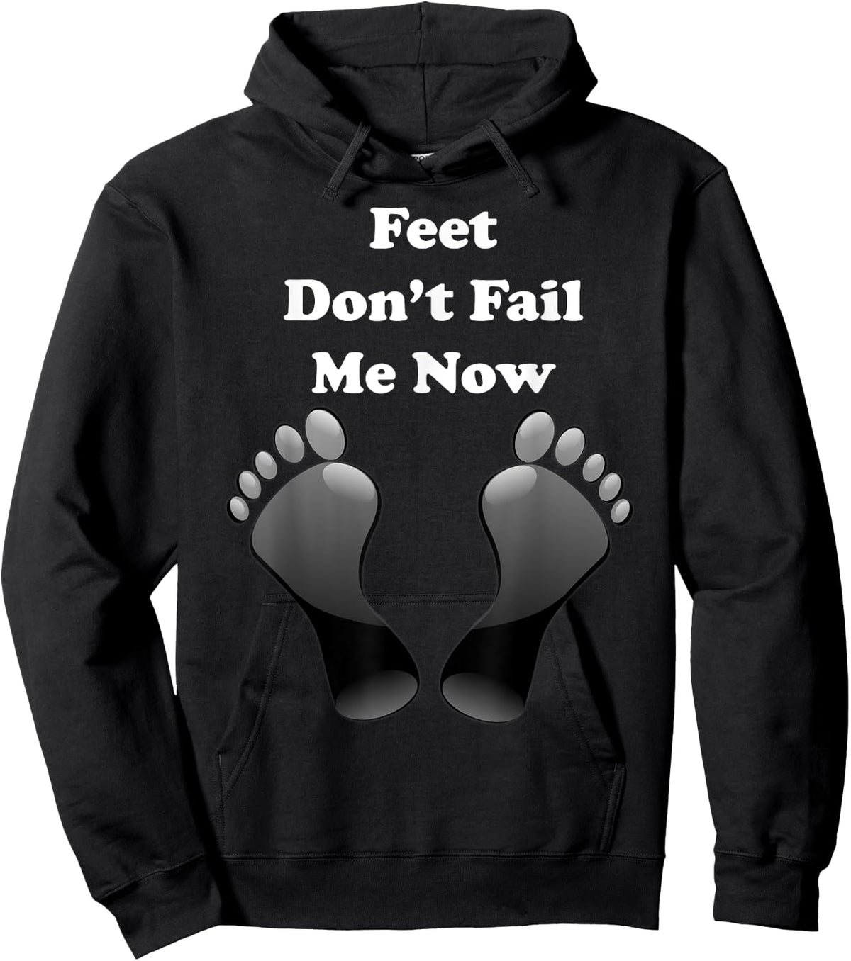 Feet Don't Fail Me Now Funny, Motivational T Shirt Hoodie - Hoodie | Black