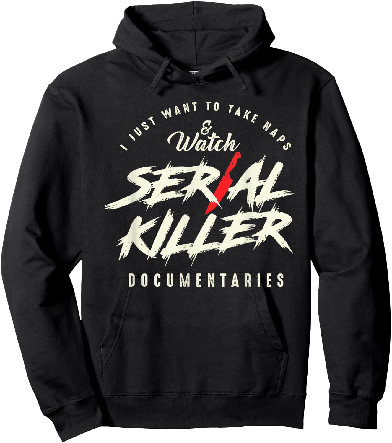Take Naps and Watch Serial Killer Documentaries Hoodie - Hoodie | Black