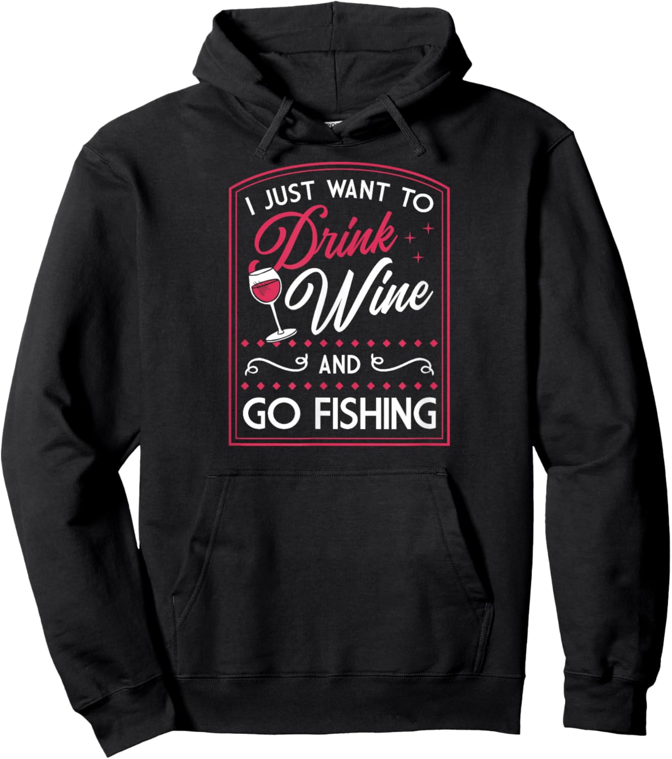 I Just Want to Drink Wine and Go Fishing Hoodie - Hoodie | Black