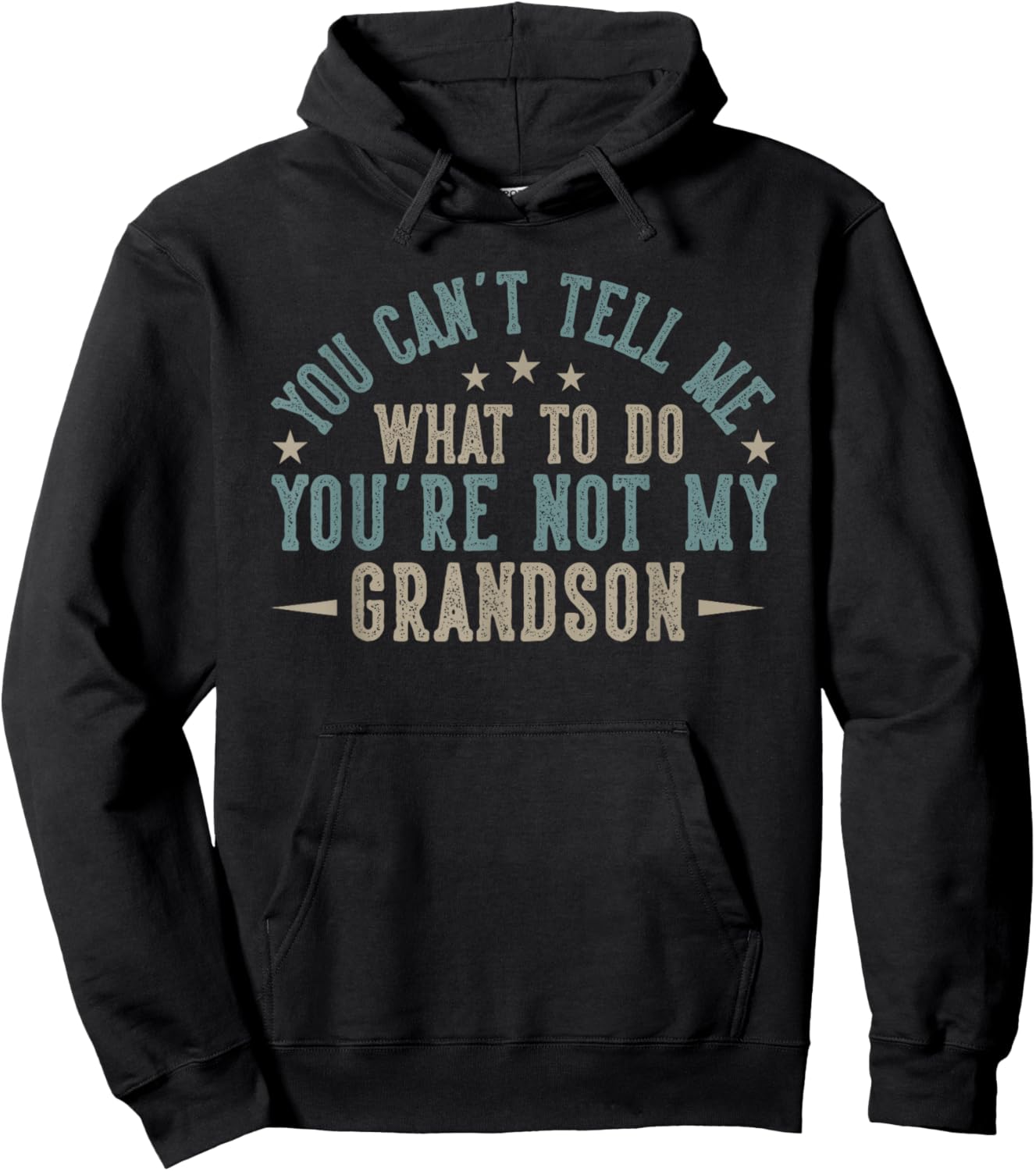 You Can't Tell Me What to Do You're Not My Grandson Hoodie - Hoodie | Black