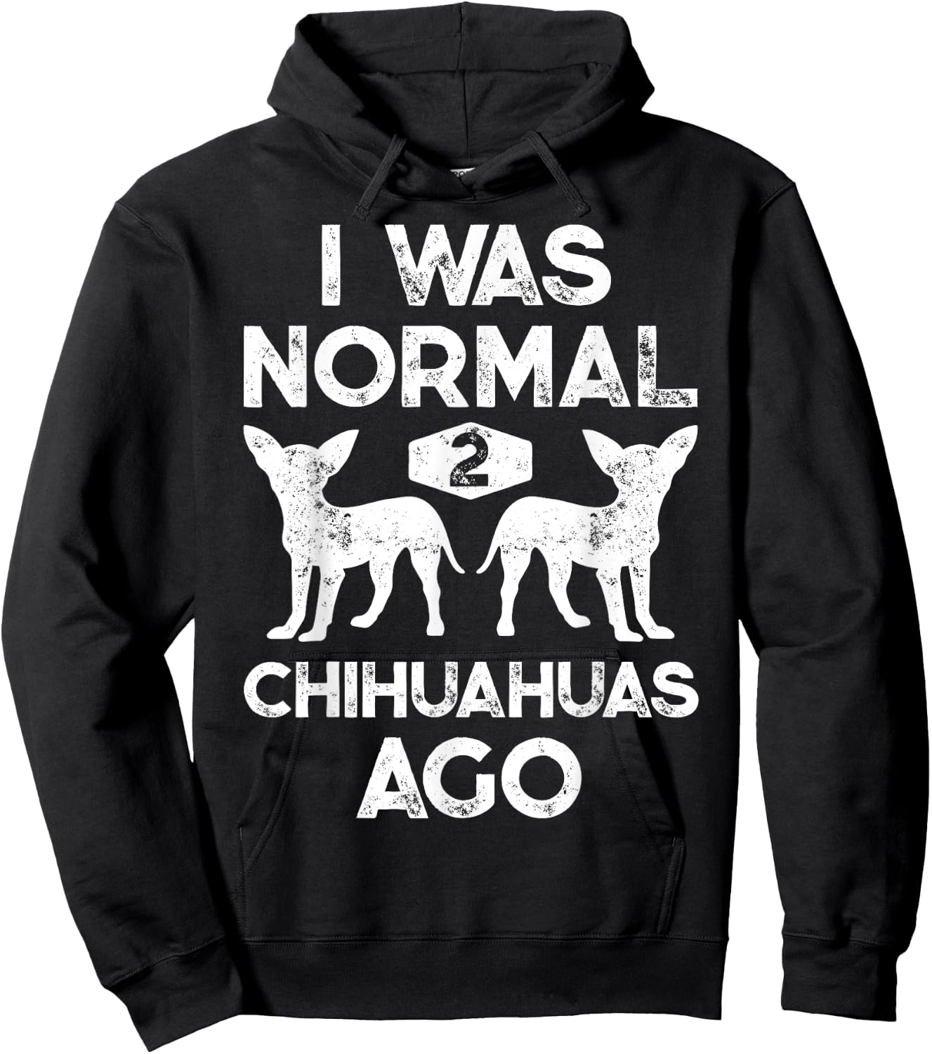 I Was Normal 2 Chihuahuas Ago Funny Dog Lover Men Women Cute Hoodie - Hoodie | Black