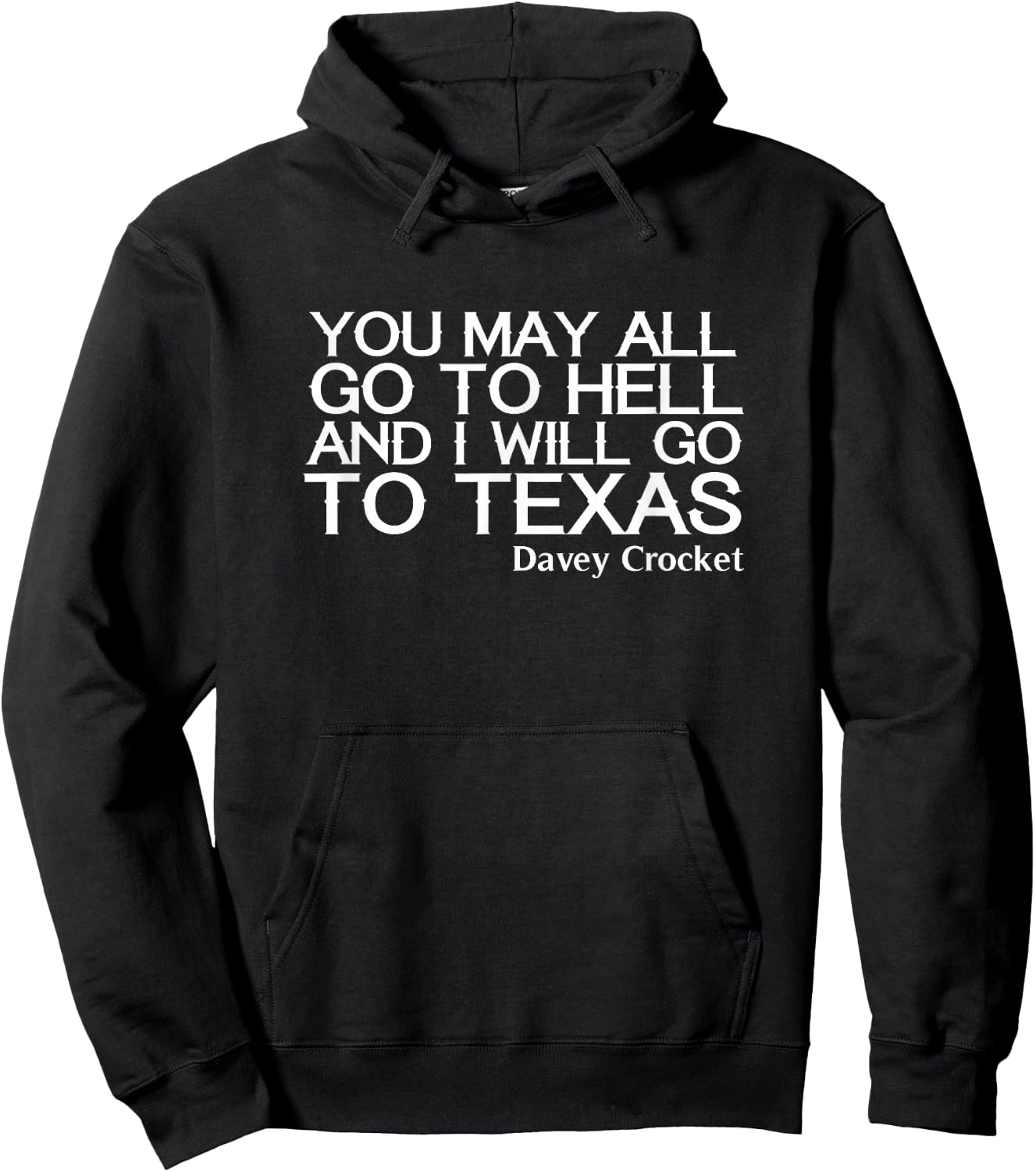 You May All Go To Hell And I Will Go To Texas Shirt Hoodie - Hoodie | Black