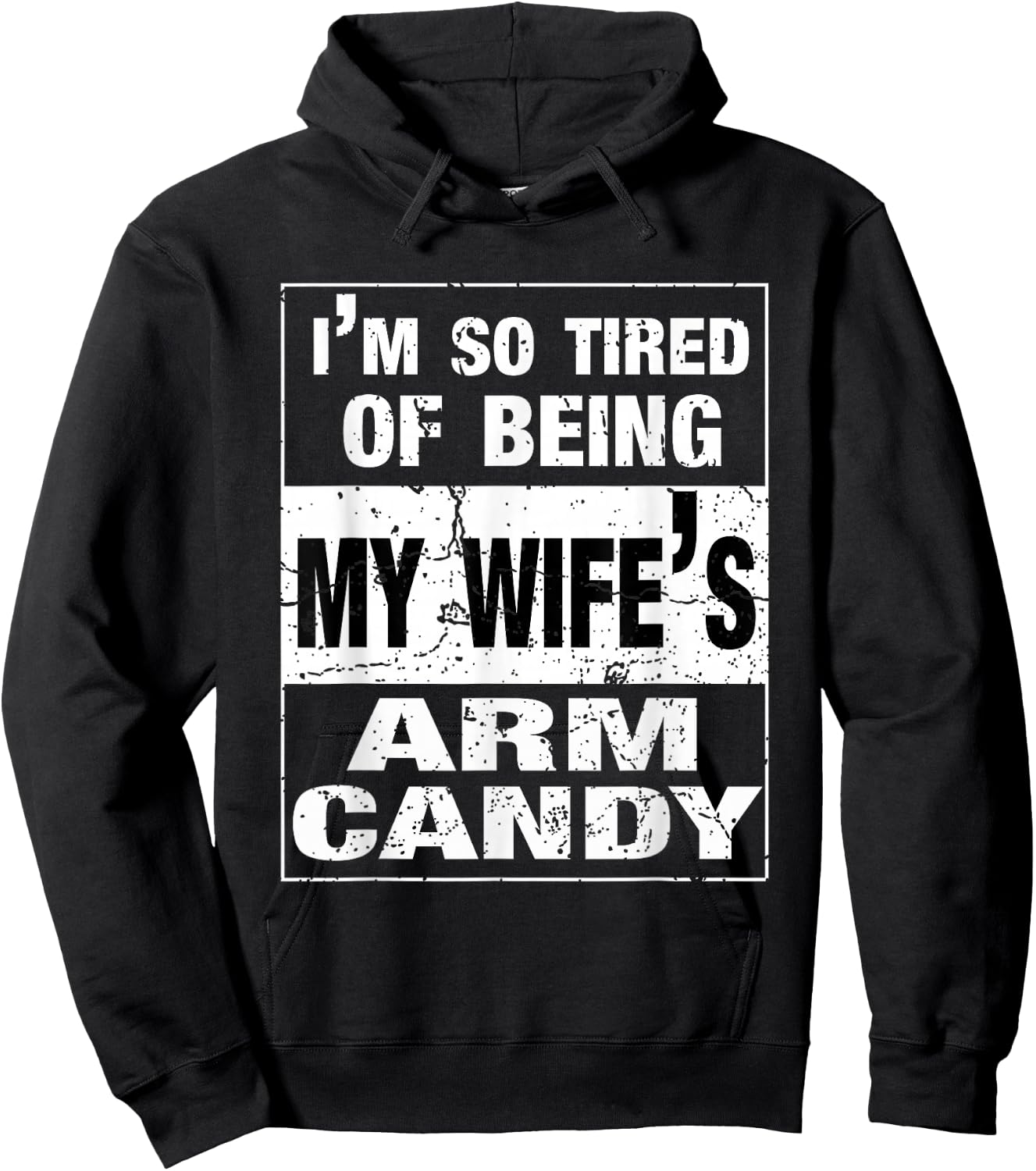 I'm so tired of being my wife's arm candy Husband Gift Hoodie - Hoodie | Black