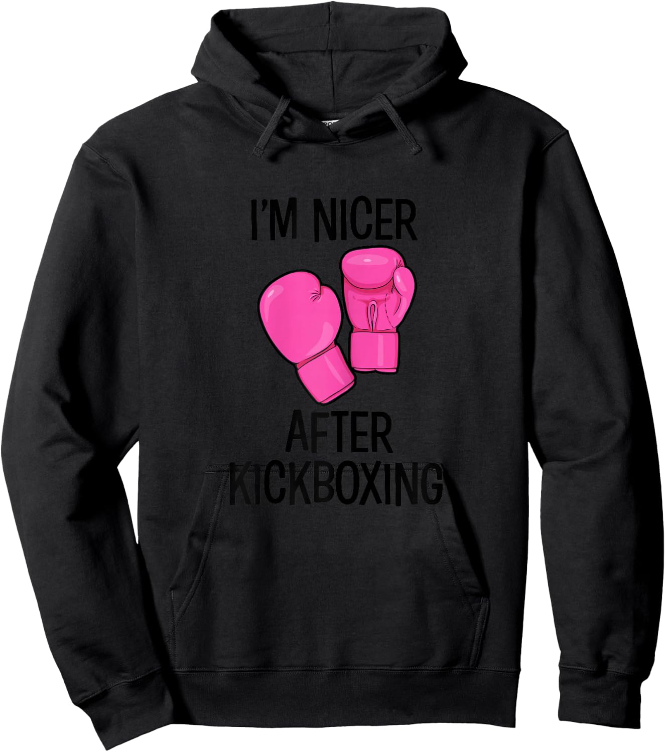 Cute Kickboxing shirt - Im nicer after kickboxing Hoodie - Hoodie | Black