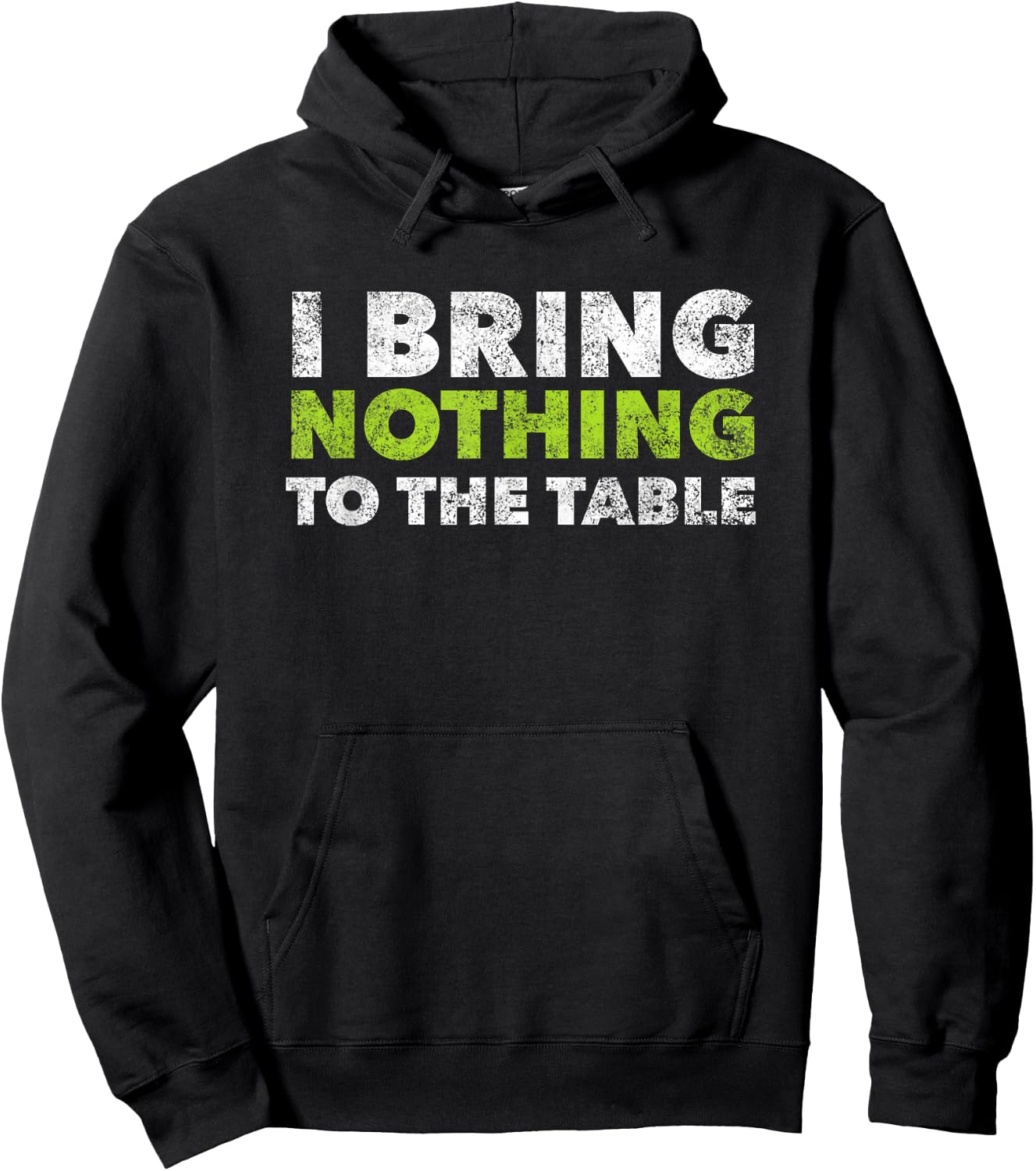 I Bring Nothing To The Table Vintage Funny Clever Hoodie - Hoodie | Black