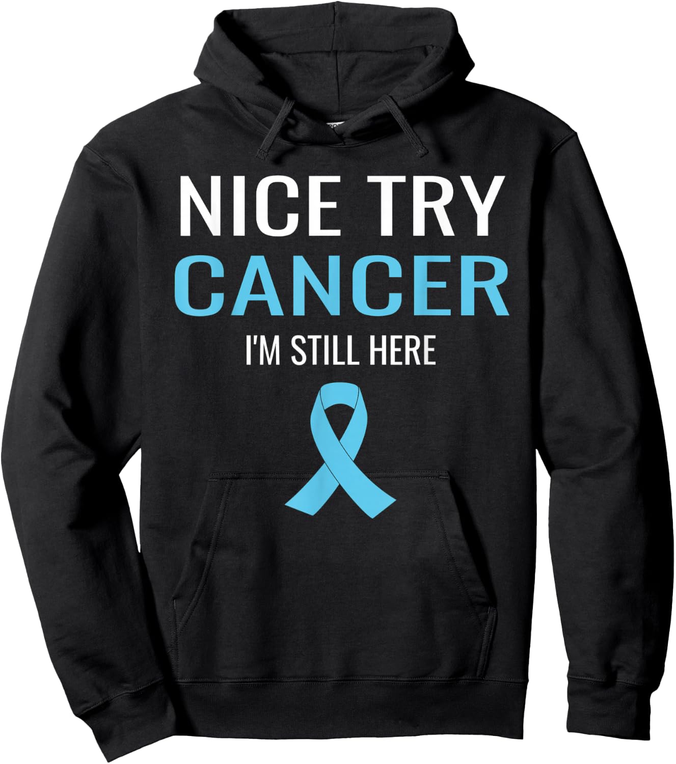 Nice Try Cancer Prostate Cancer Awareness Hoodie - Hoodie | Black