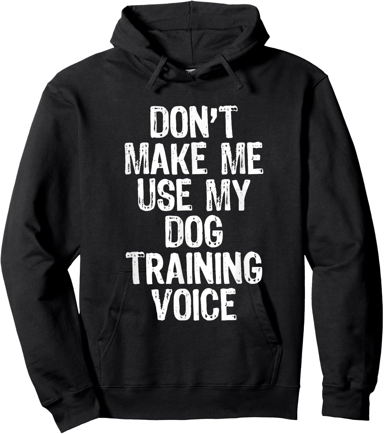 Don't Make Me Use My Dog Training Voice Trainer Funny Hoodie - Hoodie | Black