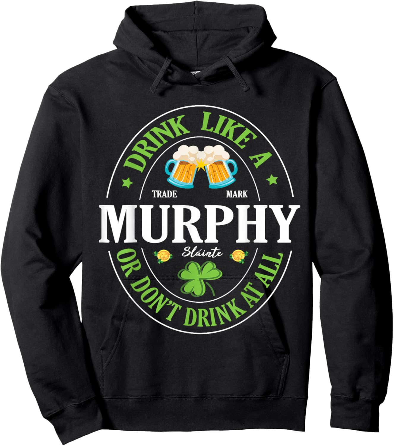 Drink Like A Murphy or Don’t Drink At All St Patrick Day Hoodie - Hoodie | Black