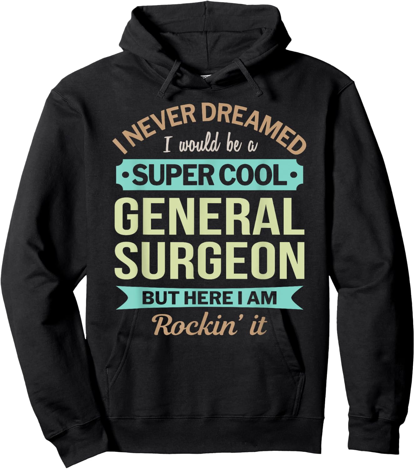 General Surgeon Gift Funny Appreciation Hoodie - Hoodie | Black