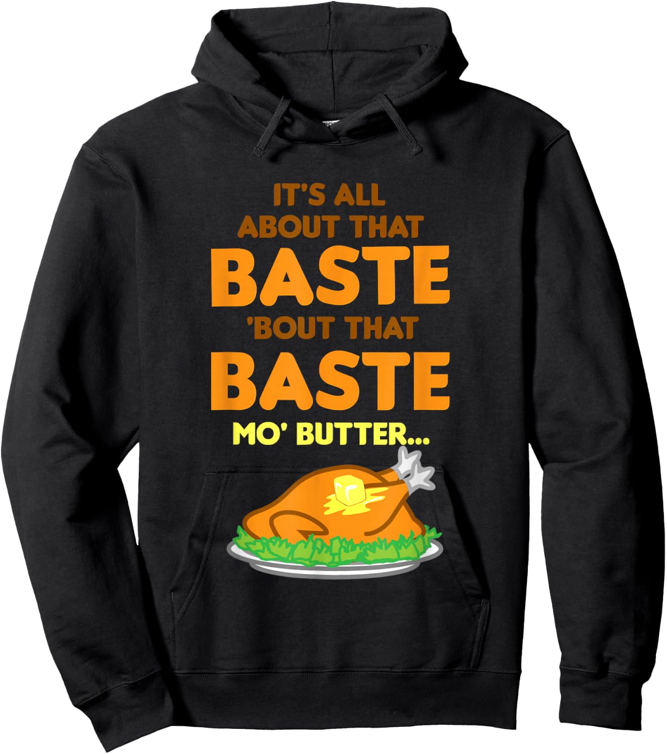 It's All About That Baste Butter Thanksgiving Turkey Hoodie - Hoodie | Black
