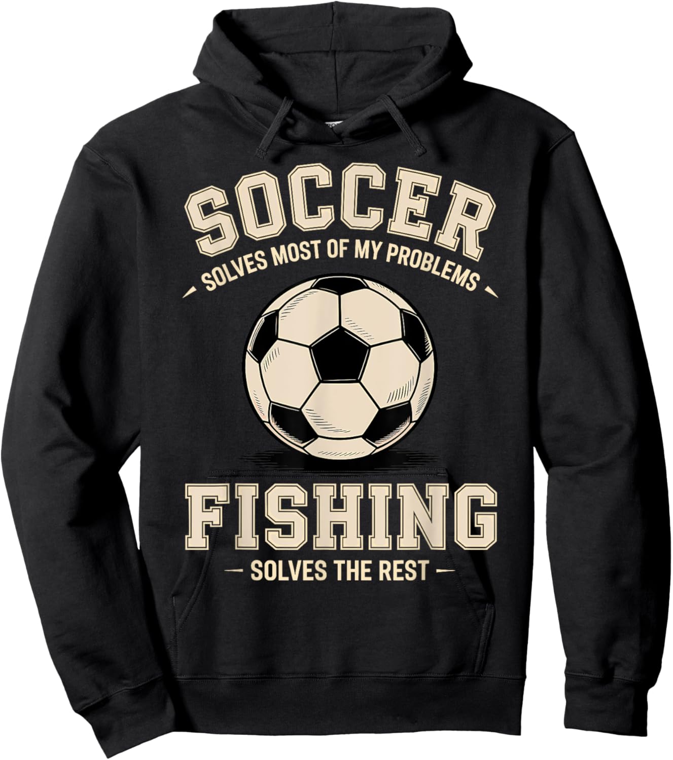 Soccer & Fishing: The Ultimate Problem Solvers Hoodie - Hoodie | Black
