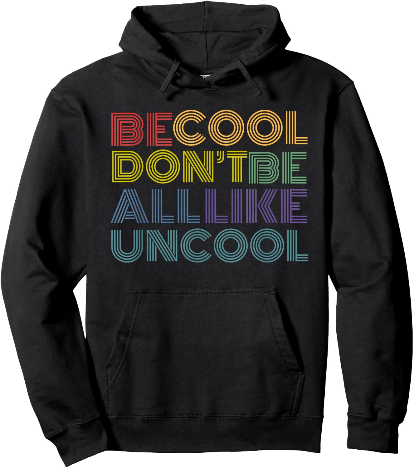 Be Cool Don't Be All Like Uncool funny rainbow retro Hoodie - Hoodie | Black