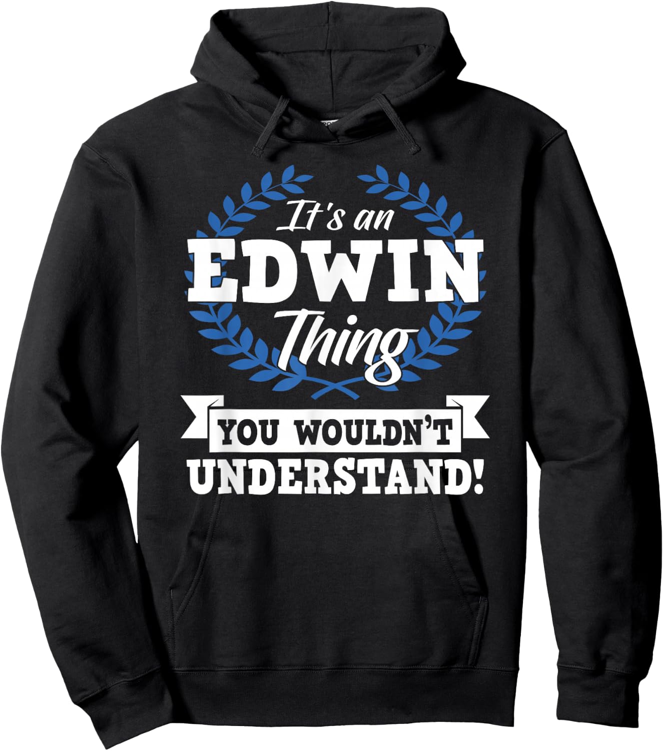 It's An Edwin Thing You Wouldn't Understand Name Shirt Hoodie - Hoodie | Black
