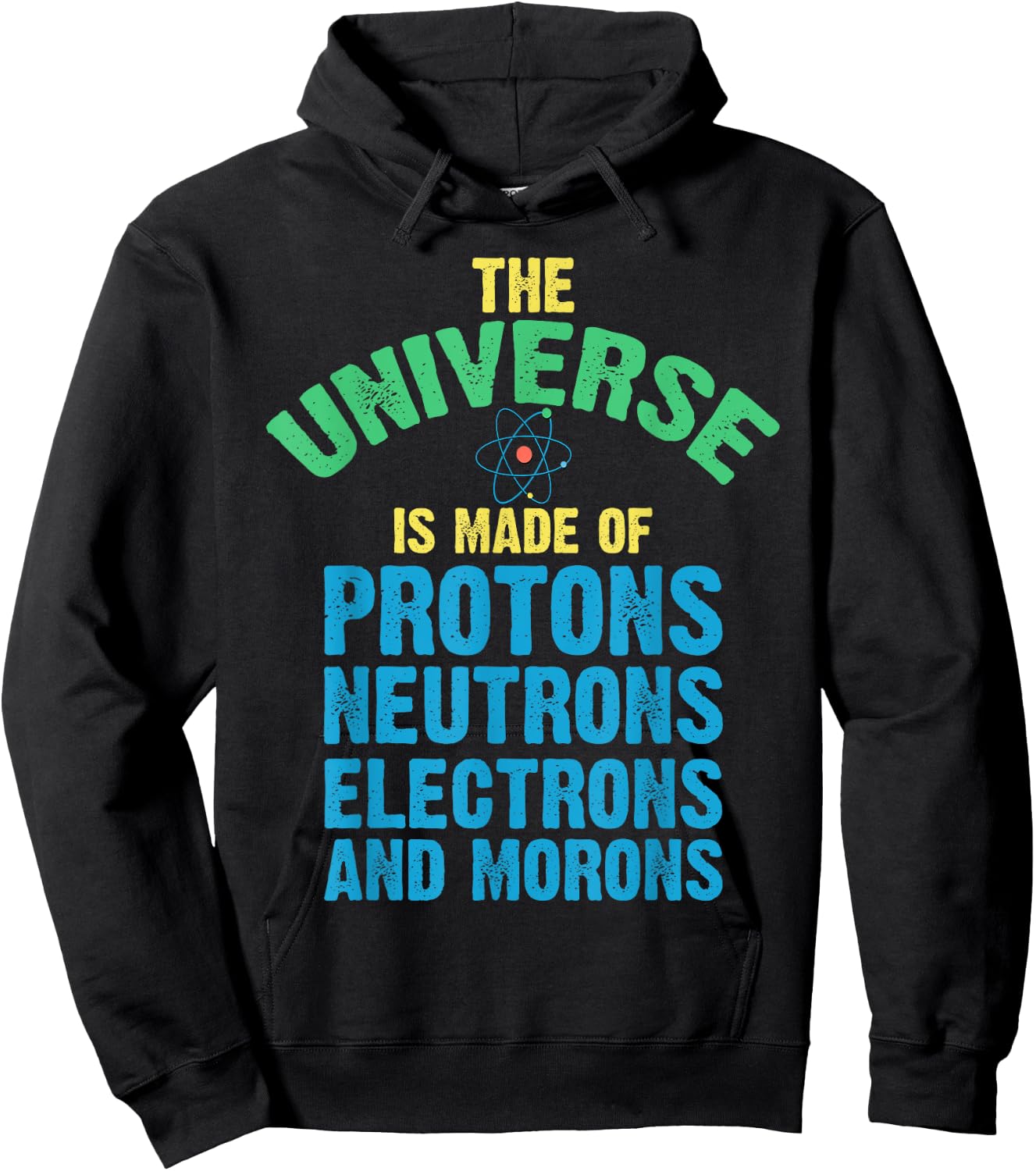 Scientist World Made Up Protons Neutrons Electron Morons Hoodie - Hoodie | Black