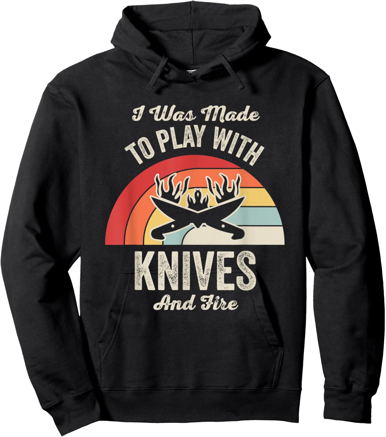 I Was Made To Play With Knives And Fire Hoodie - Hoodie | Black