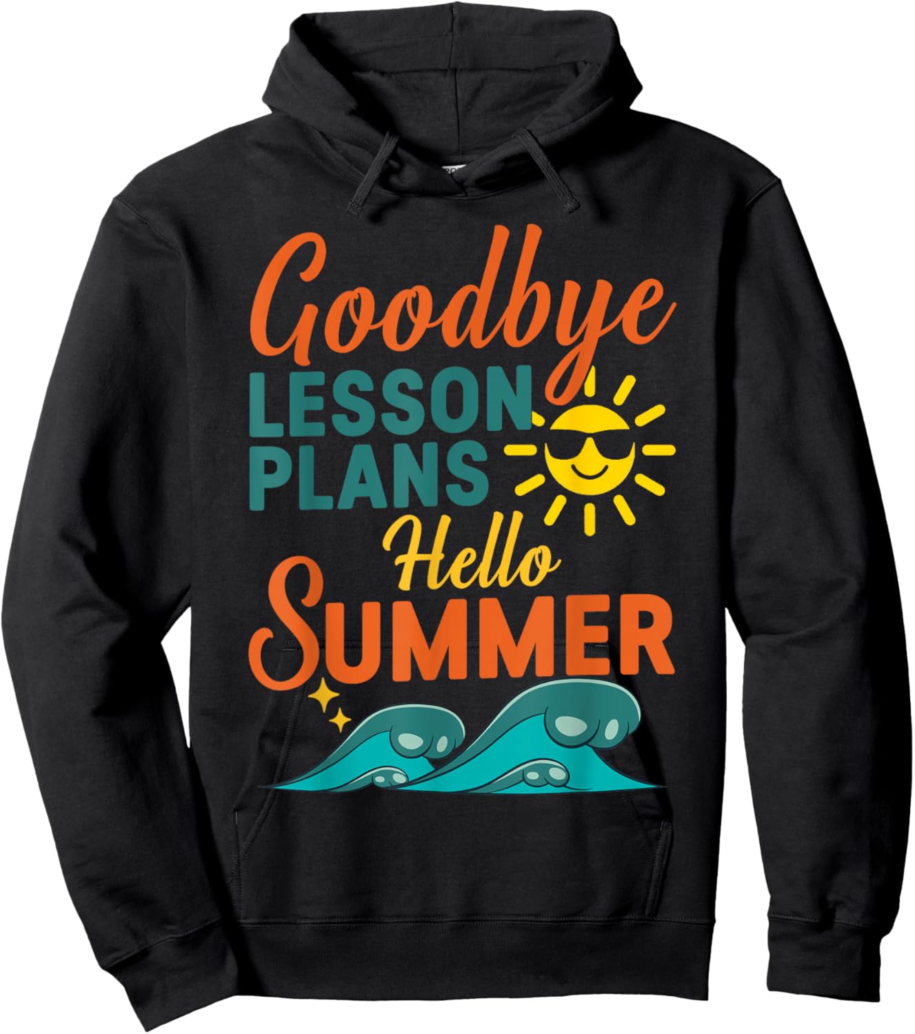 Goodbye Lesson Plans, Hello Summer Vibes Hoodie - Hoodie | Black