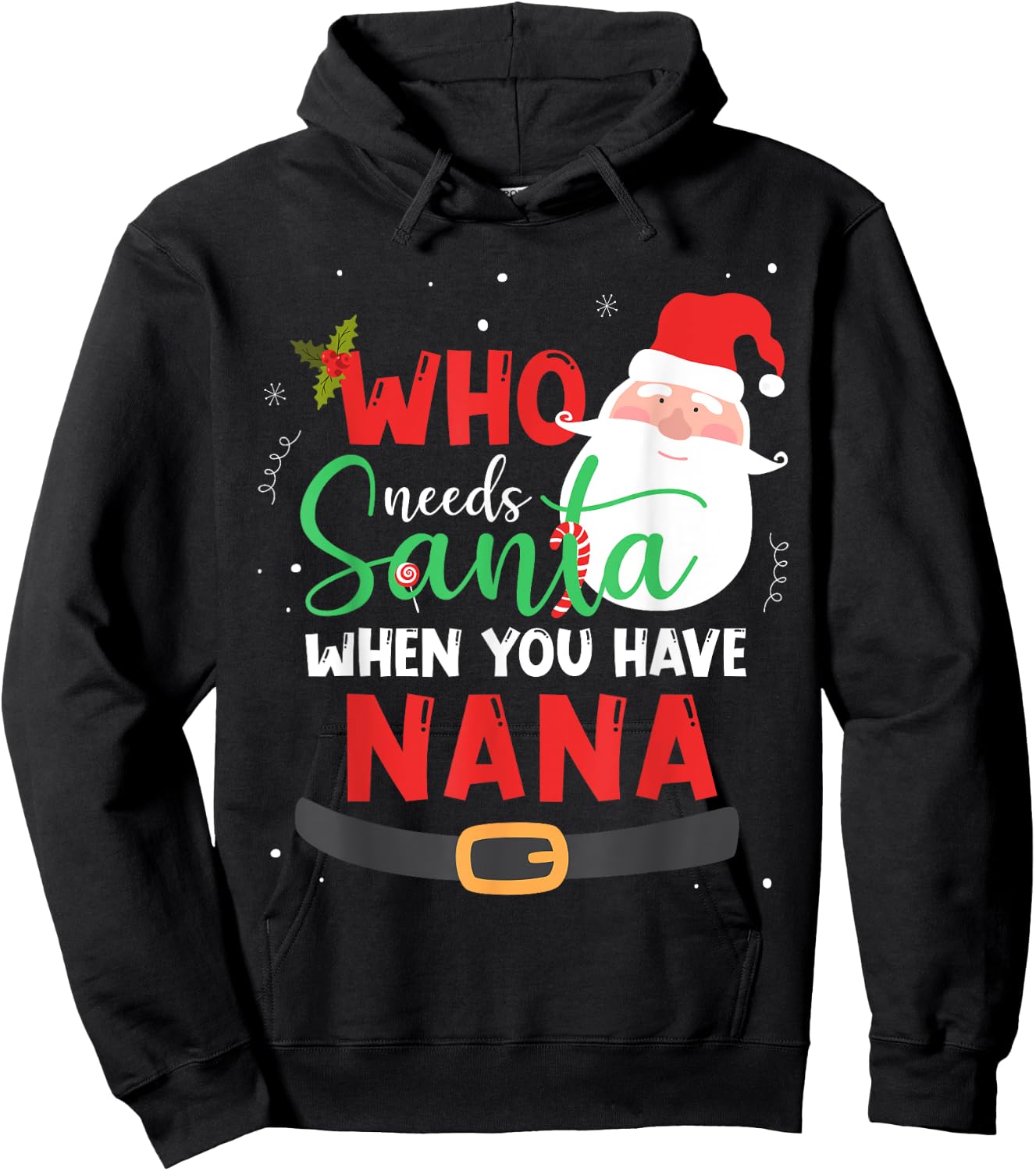 Who Needs Santa When You Have Nana Christmas Hoodie - Hoodie | Black